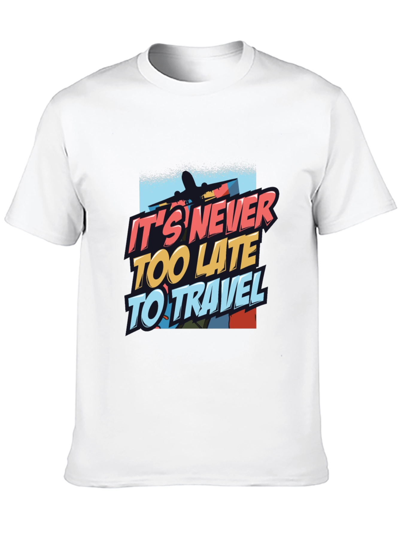 Its Never Too Late to Travel T-Shirt