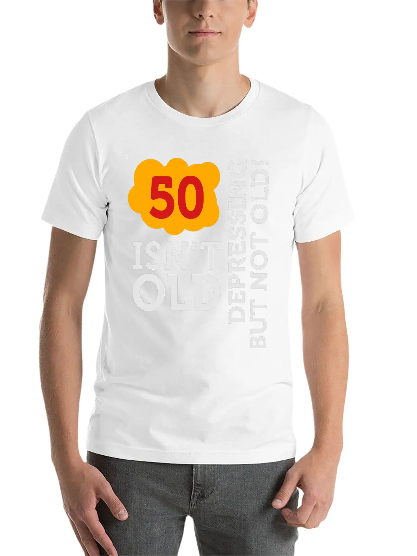 50 Is Not Old. Depressing, But Not Old! Basic Graphic T-Shirt – Daily Comfort In Soft Cotton