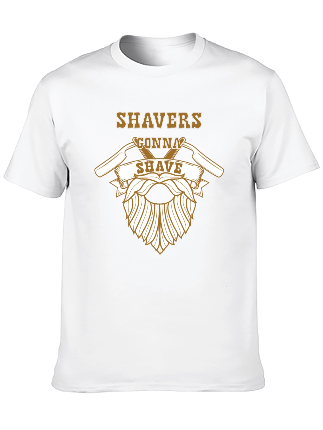 Shavers Gonna Shave Graphic T-Shirt