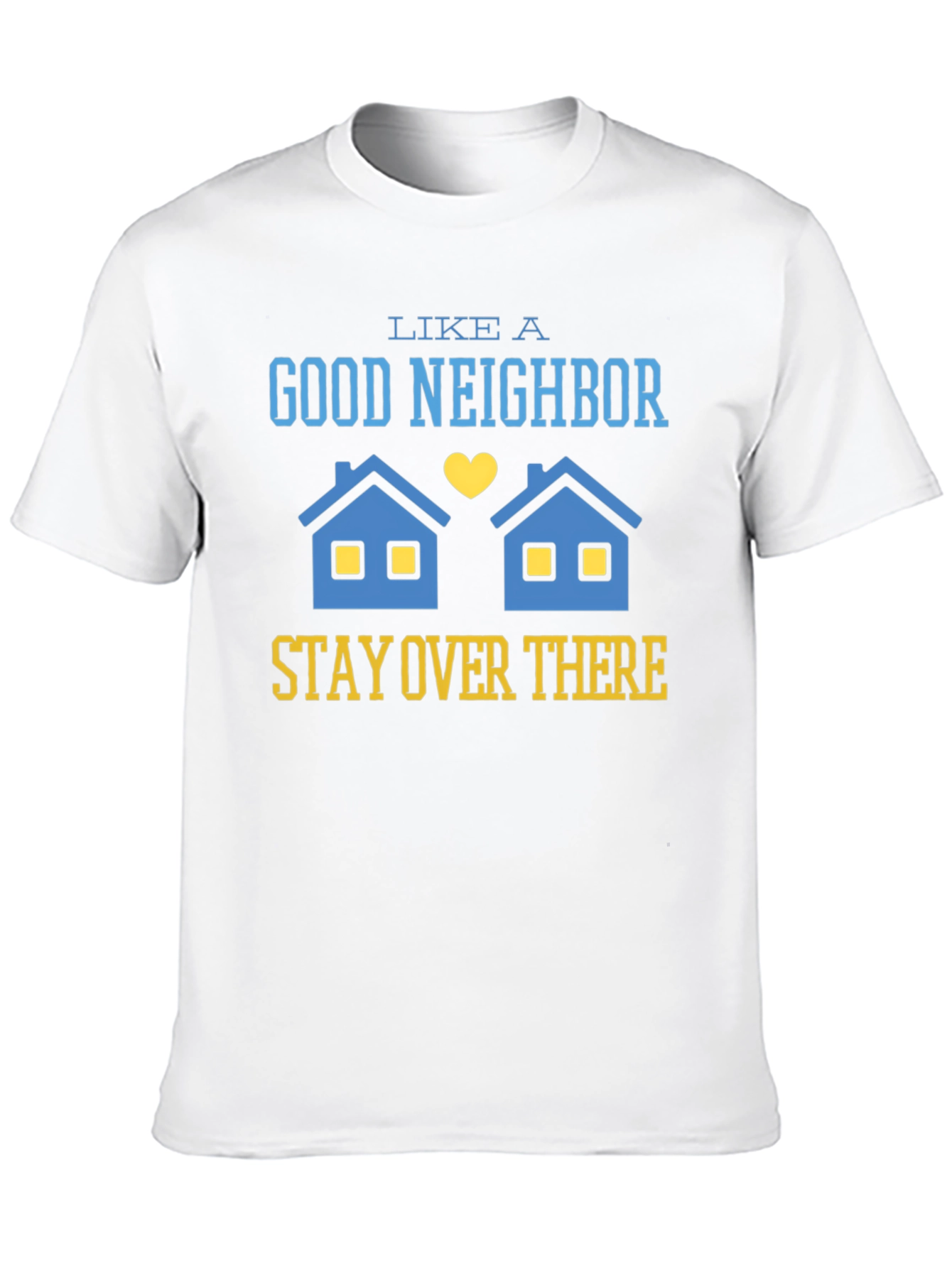 Funny Good Neighbor Stay Over There T-Shirt