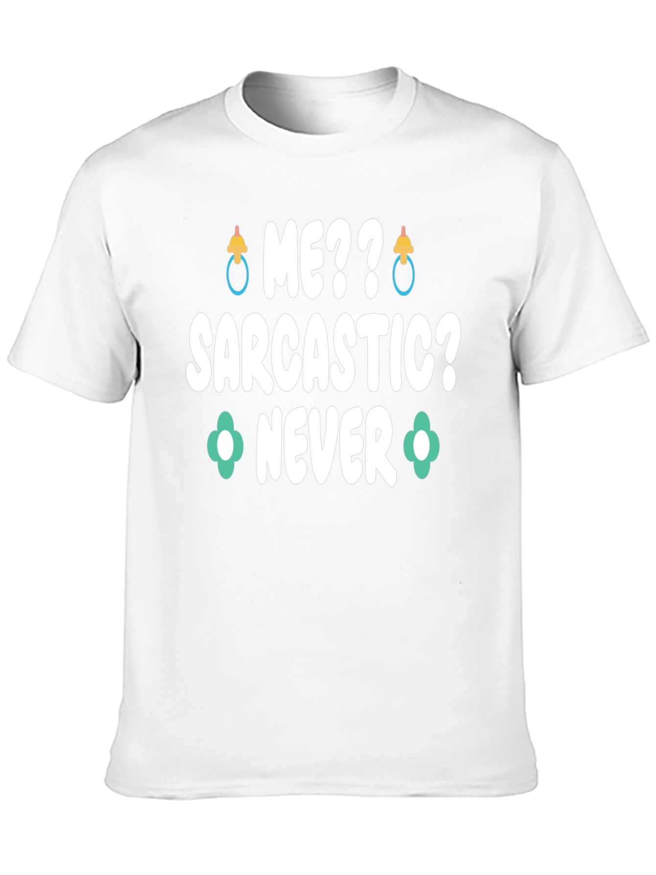 Me Sarcastic? Never Graphic Tee
