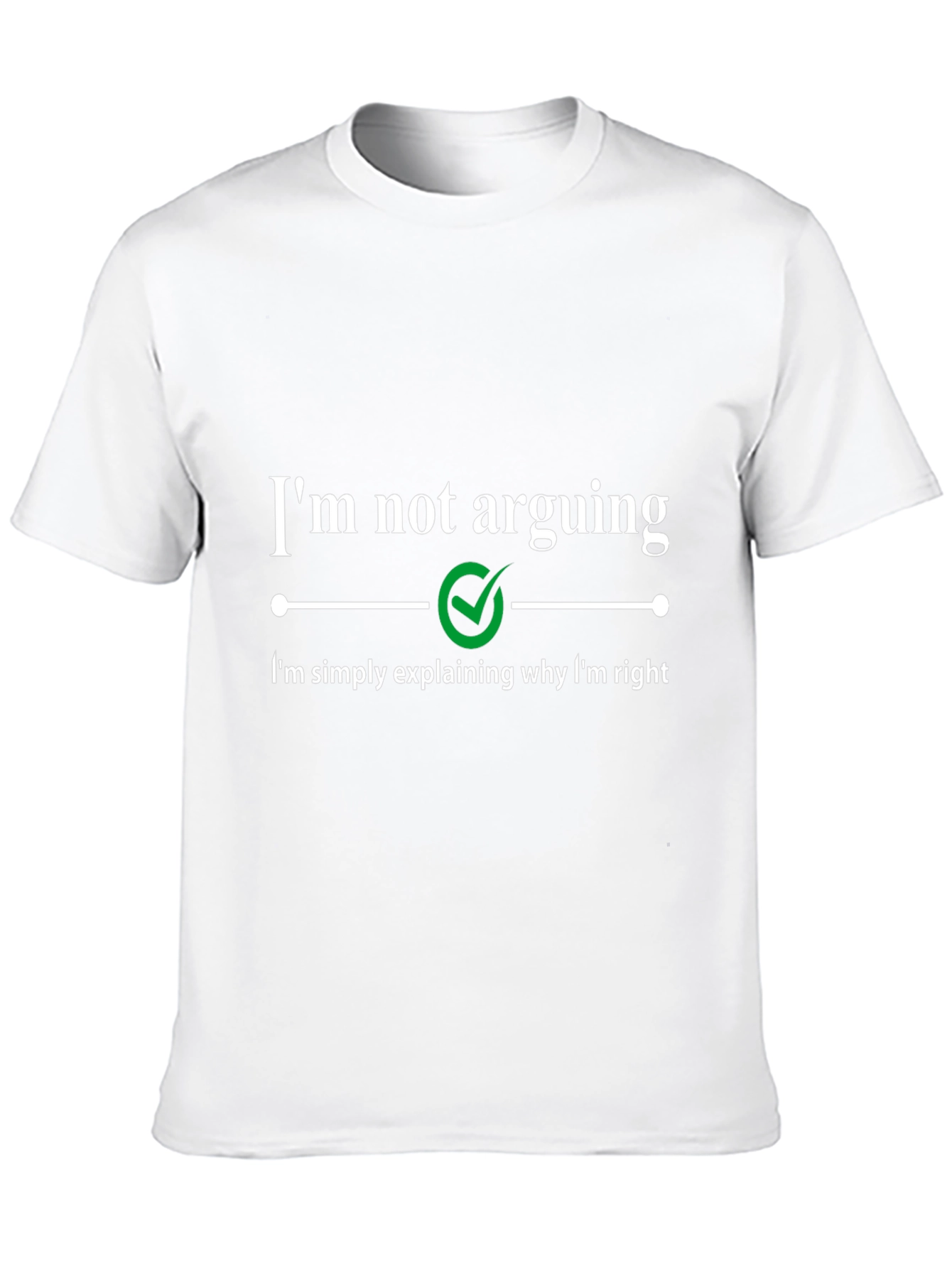 Funny Sarcastic Im Not Arguing Graphic Tee