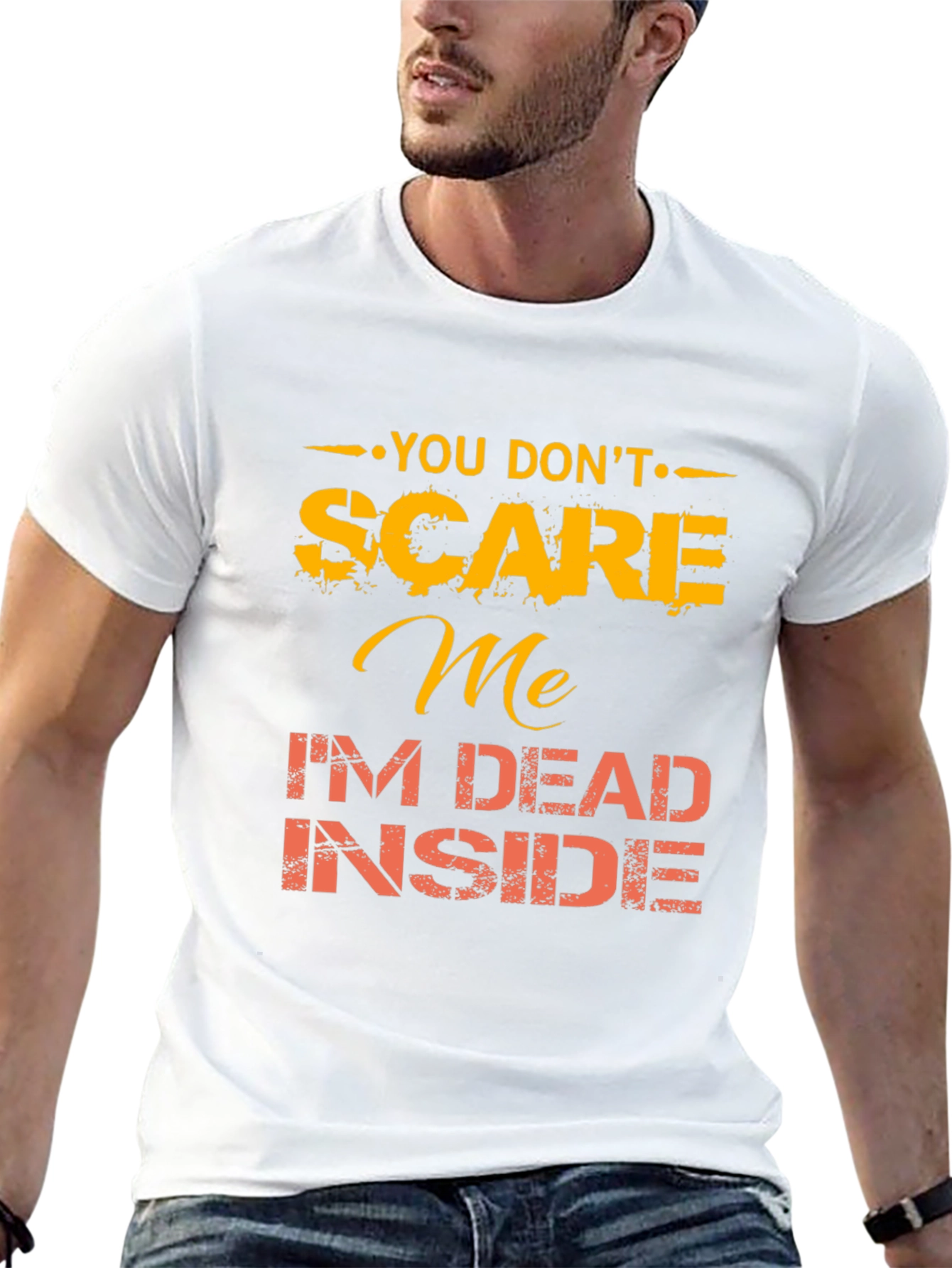 You Dont Scare Me Funny Graphic Tee