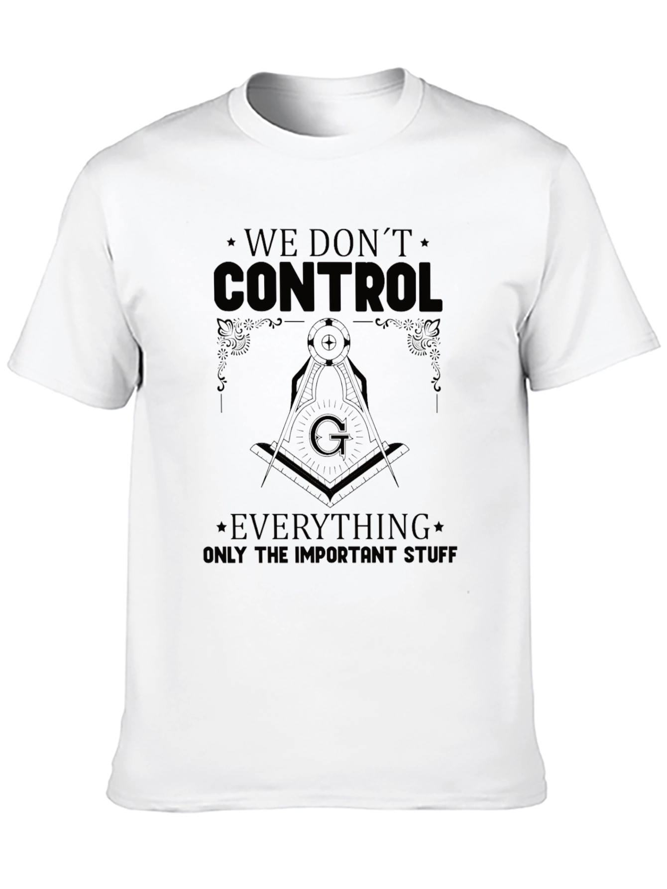 We Dont Control Everything T-Shirt