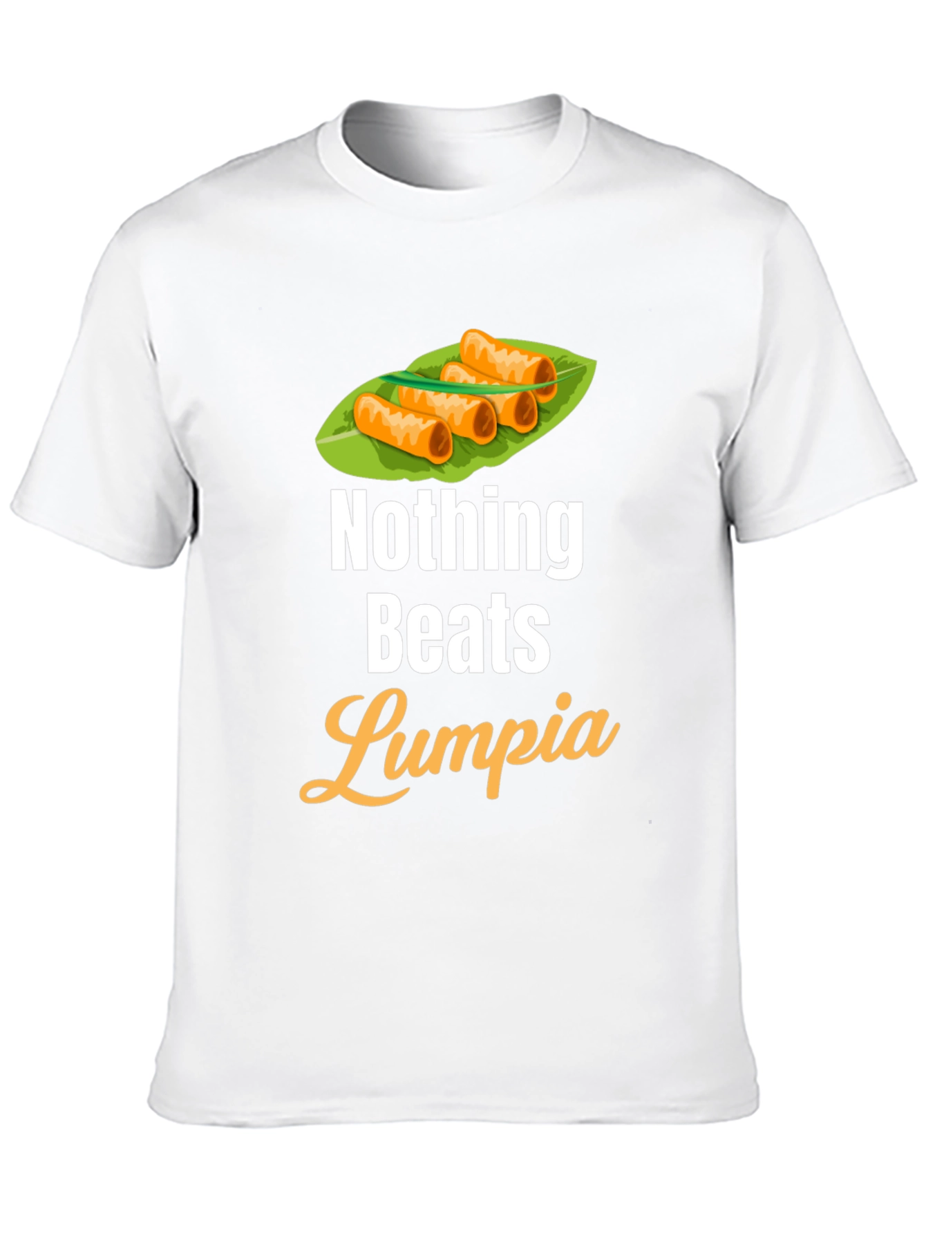 Nothing Beats Lumpia T-Shirt - Foodie Tee