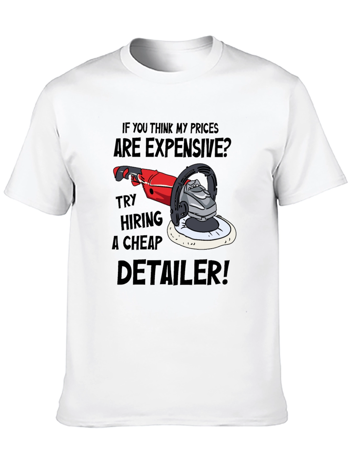 Detailer Humor Graphic Tee - Expensive? Try Cheap!