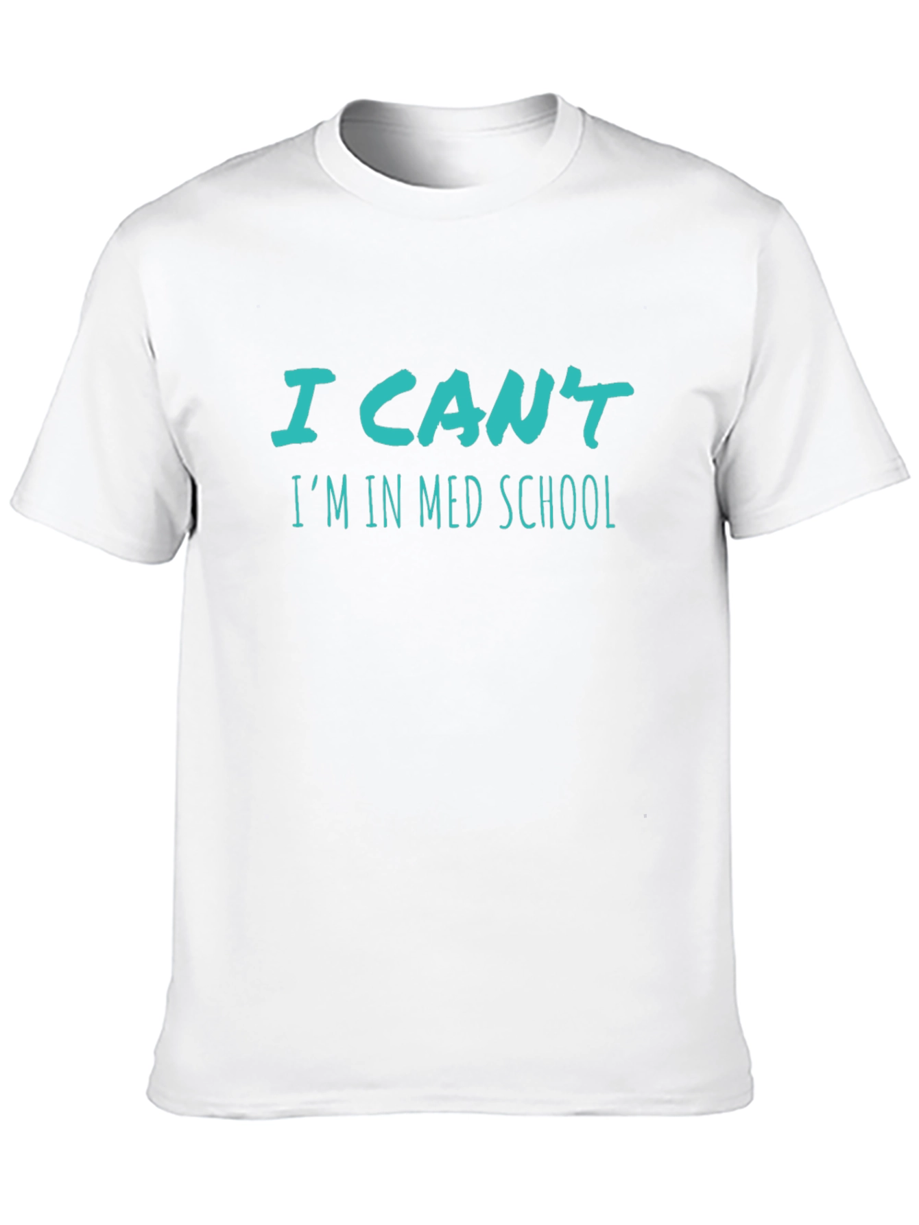 I Cant Im In Med School T-Shirt