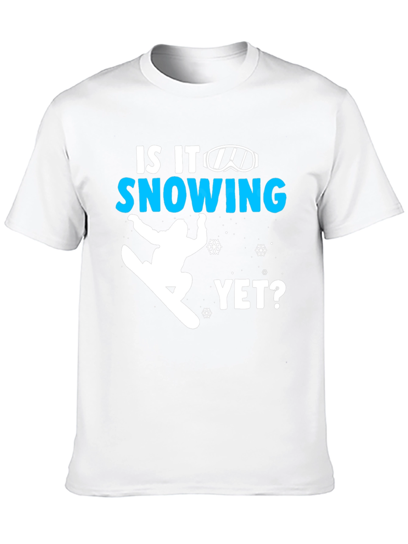 Snowboarding T-Shirt - Is It Snowing Yet?