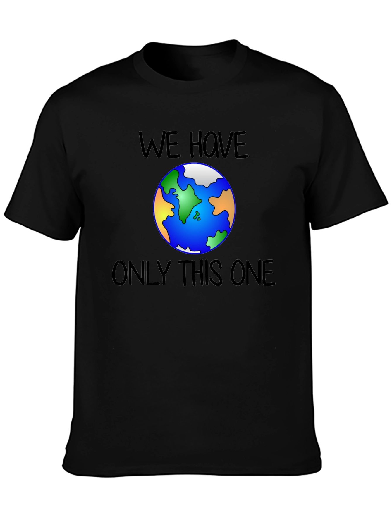 Earth Day T-Shirt - We Have Only This One