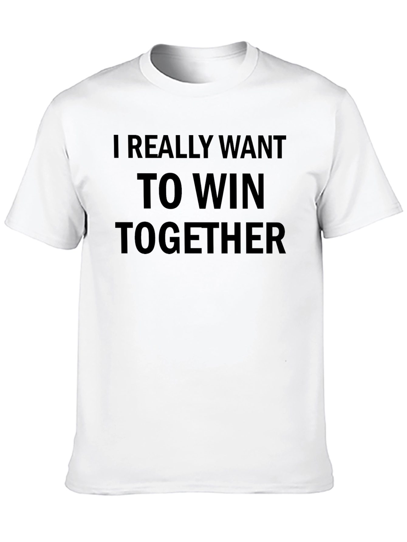 I Really Want To Win Together Black T-Shirt