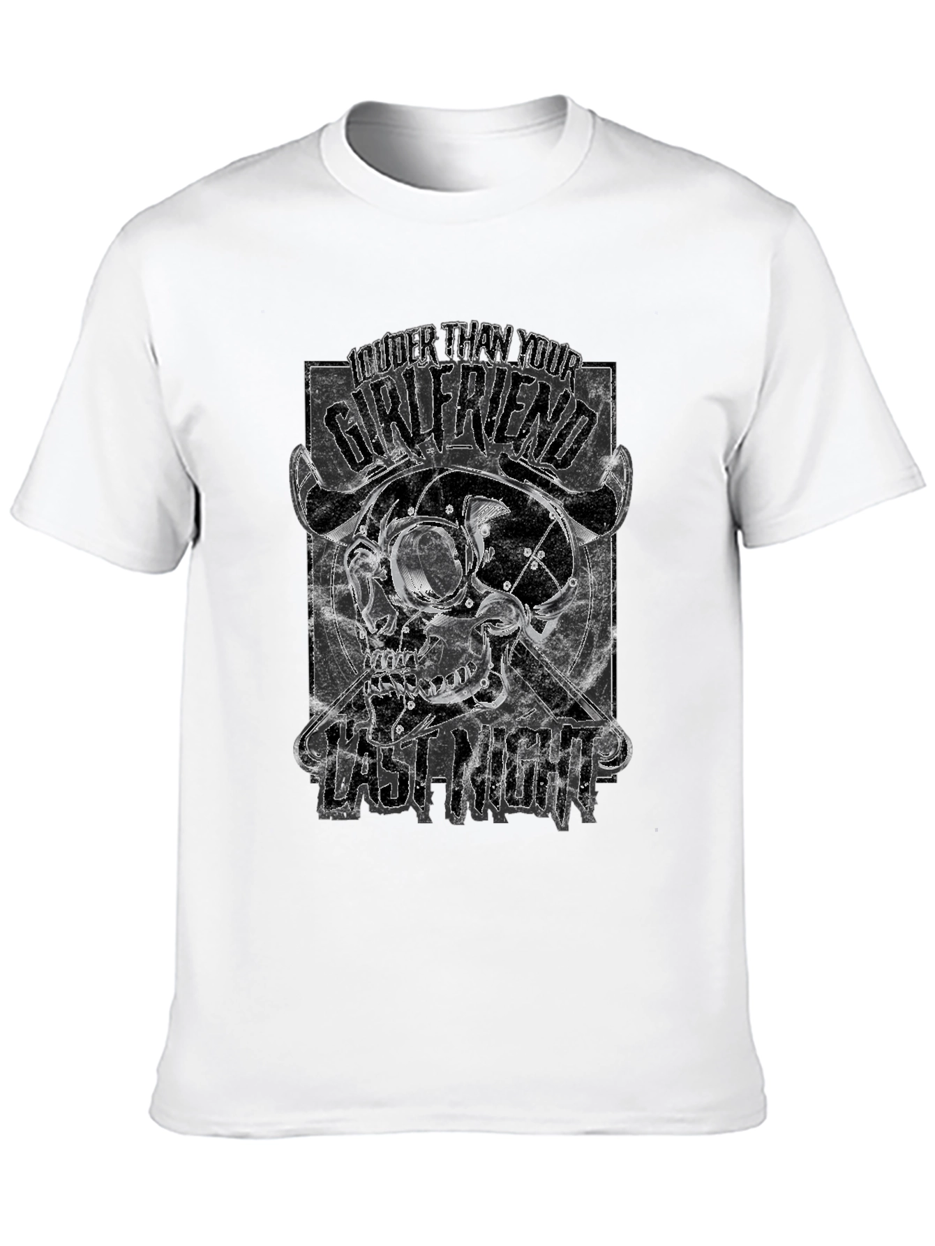 Louder Than Your Girlfriend T-Shirt