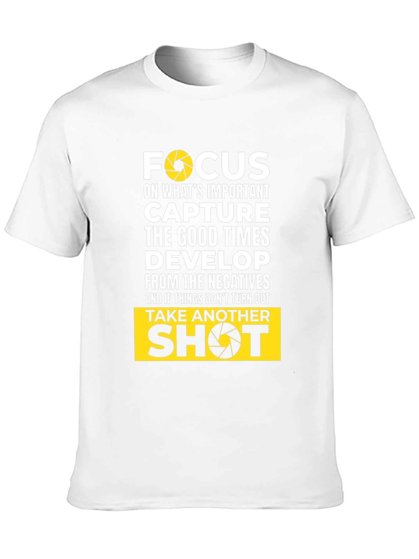 Focus Camera T-Shirt: Capture Good Times Develop Positives