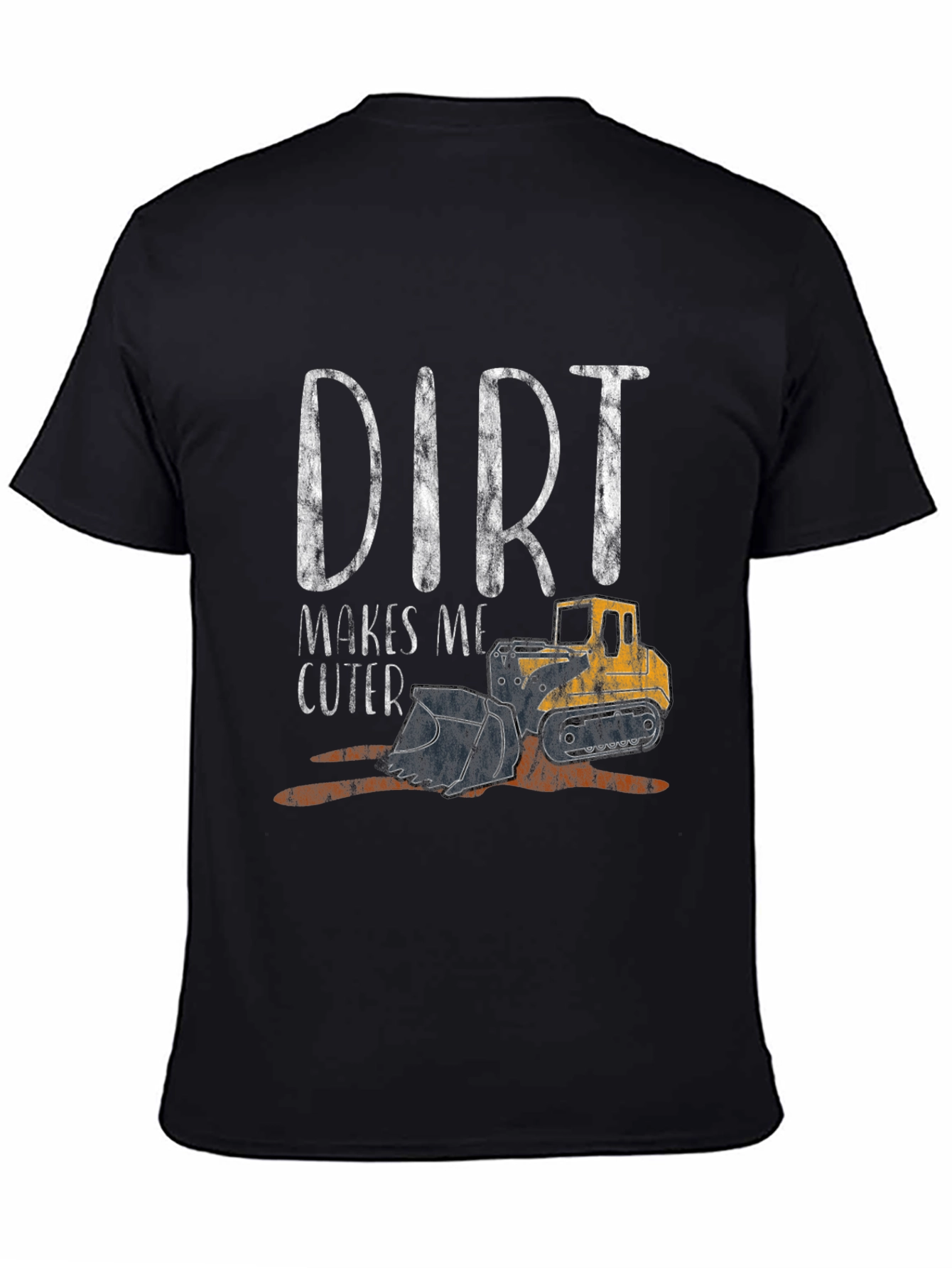 Dirt Makes Me Cuter T-Shirt