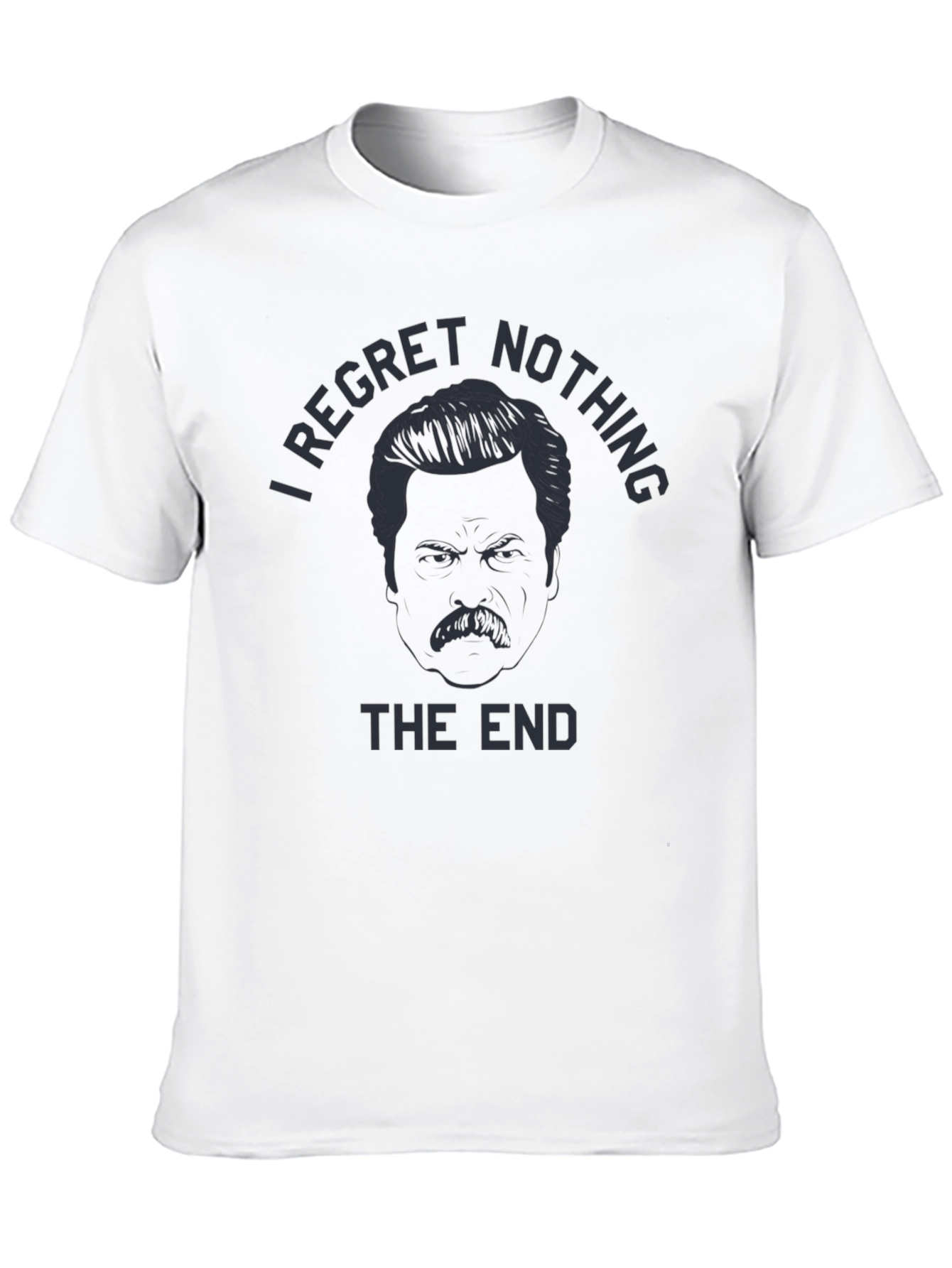 I Regret Nothing T-Shirt - Ron Swanson Inspired