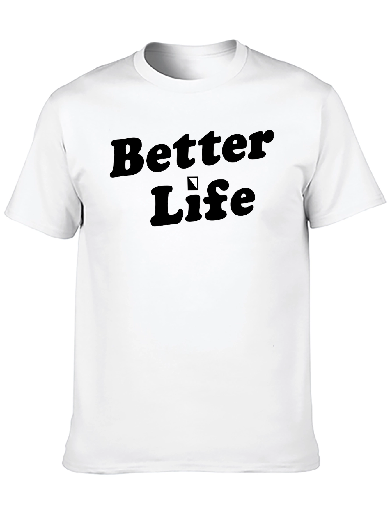 Better Life Tee - Classic Style Everyday Comfort
