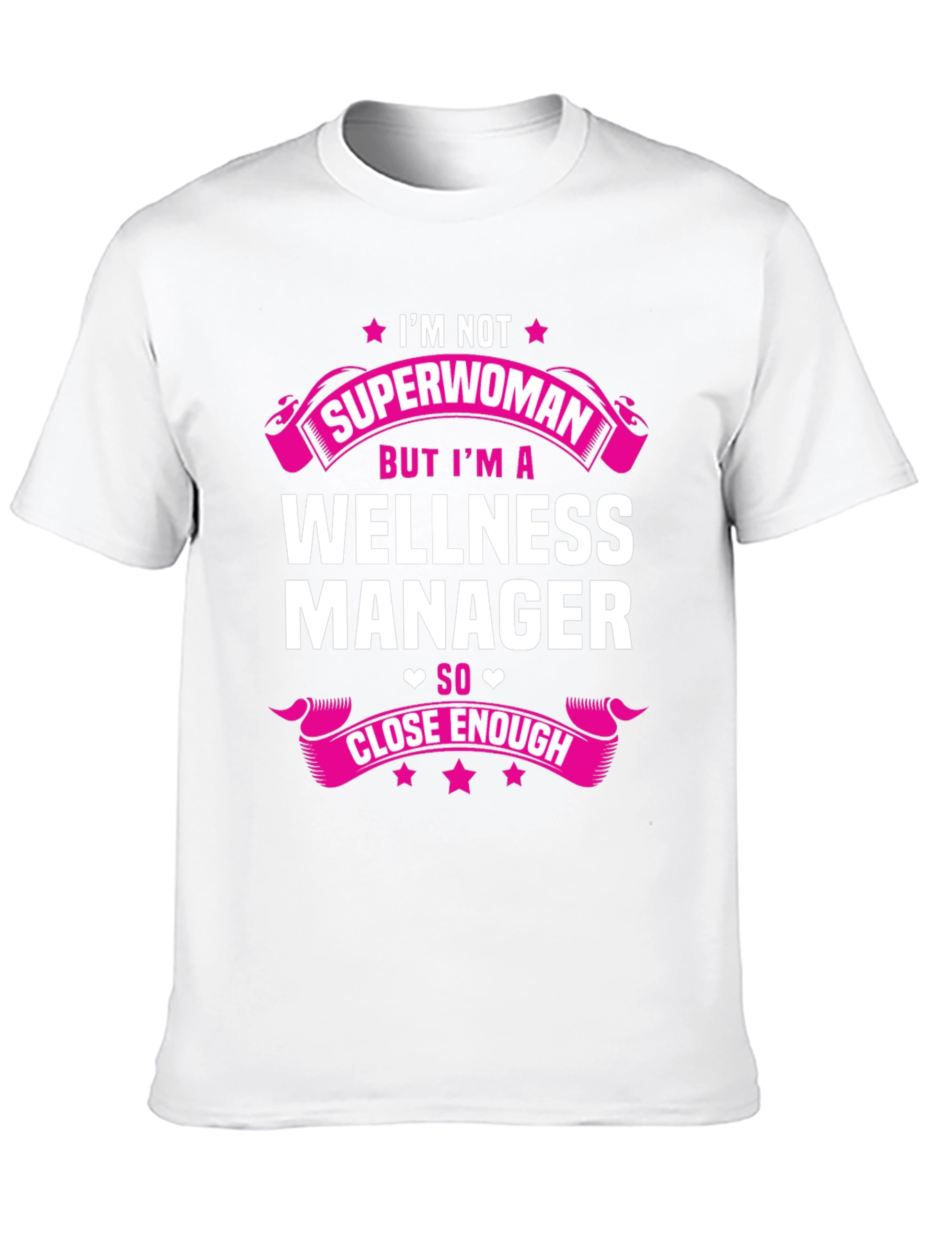Wellness Manager T-Shirt - Superwoman Close Enough!