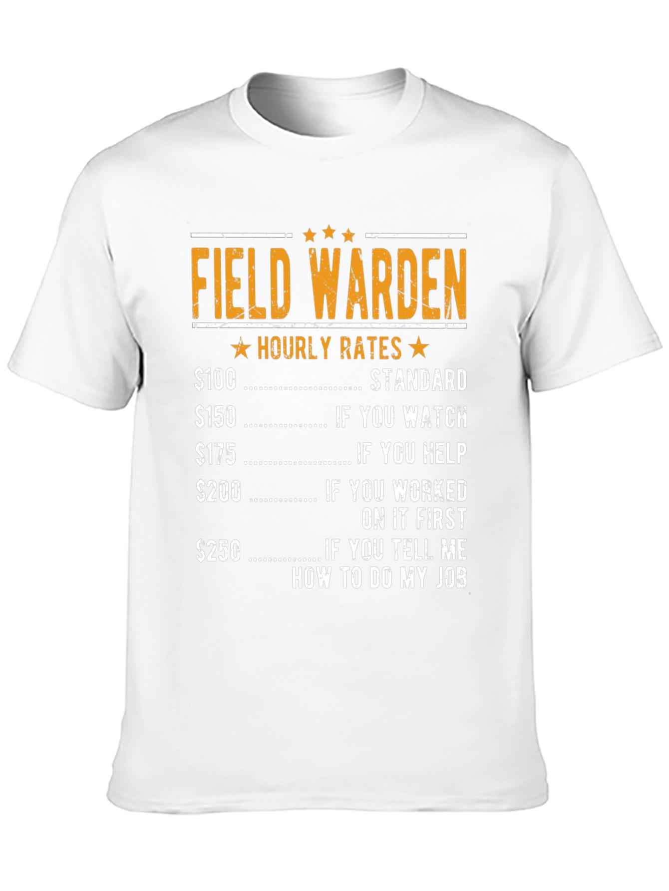 Field Warden Hourly Rate Humor T-Shirt
