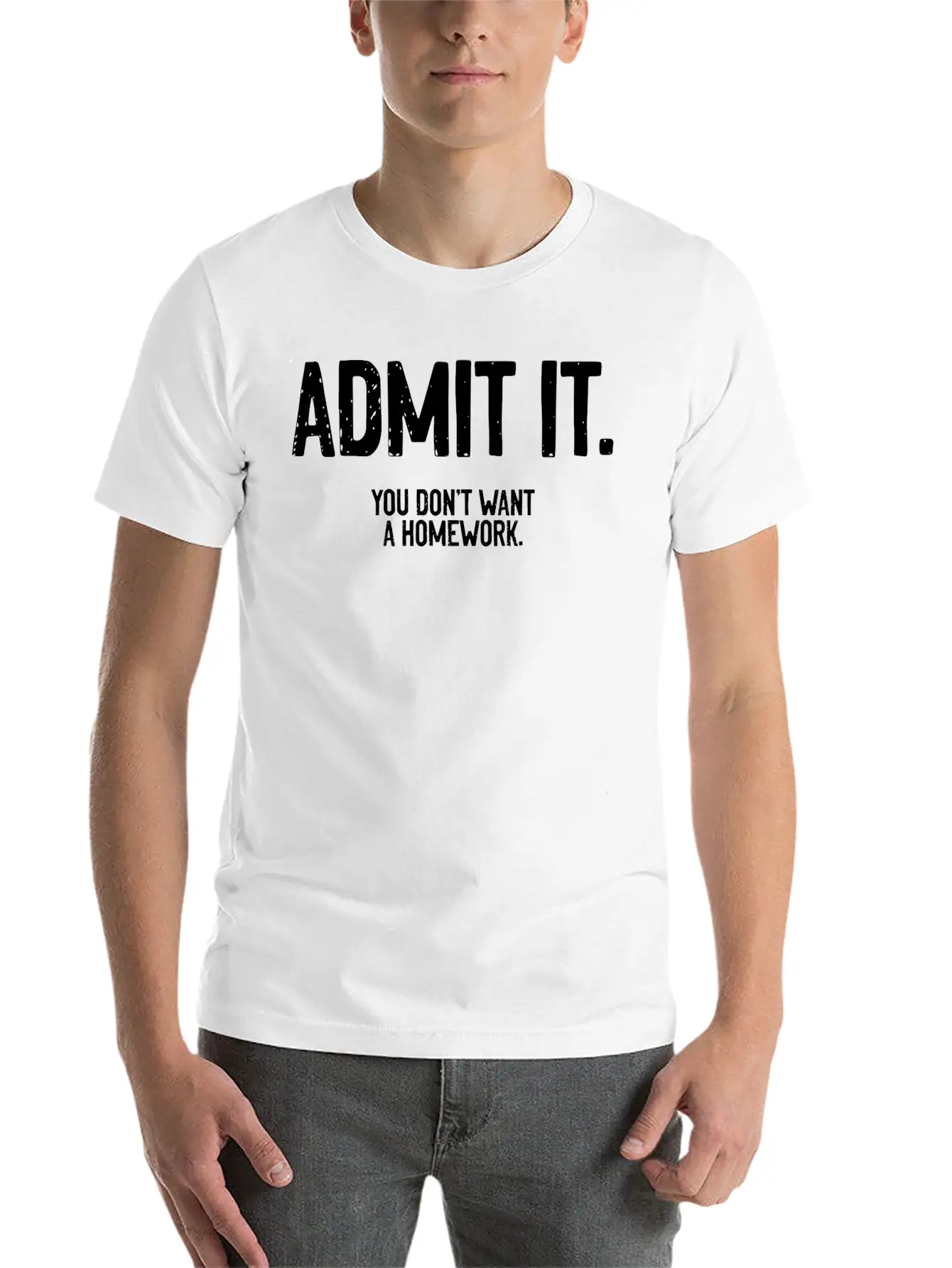Admit It A Funny Homework Humor For A Sarcastic Timeless Short Sleeve Tee – Comfy And Minimalist Design