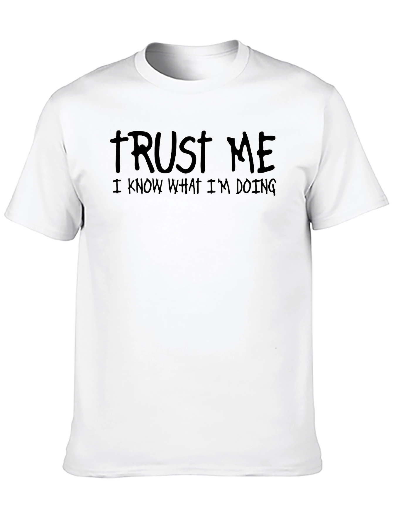 Trust Me T-Shirt - Funny Sarcastic Tee