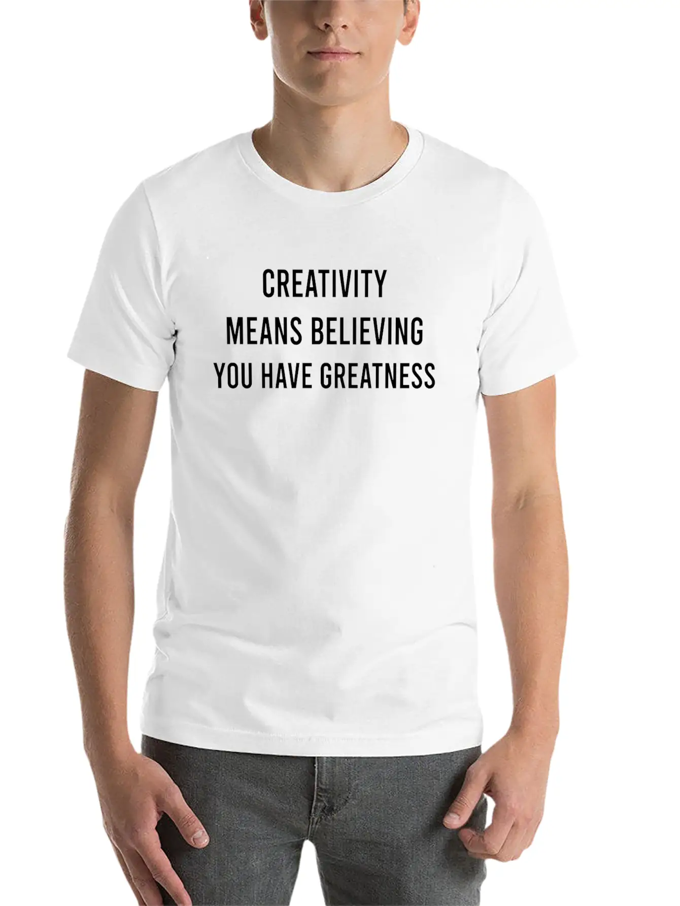 Creativity Means Believing You Have Greatness Comfortable Minimalist Graphic Tee – Summer Style Essential