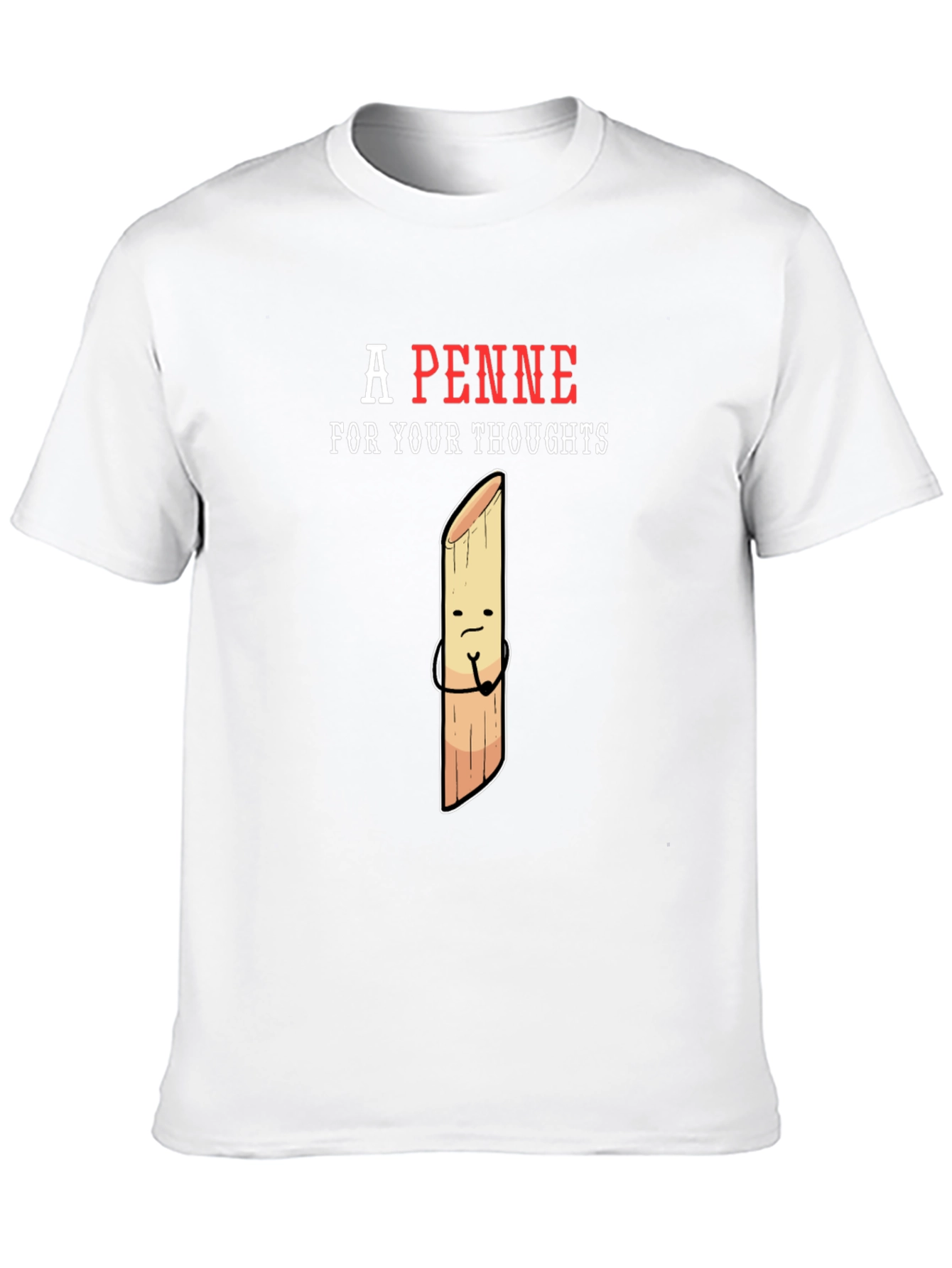 A Penne For Your Thoughts Funny T-Shirt