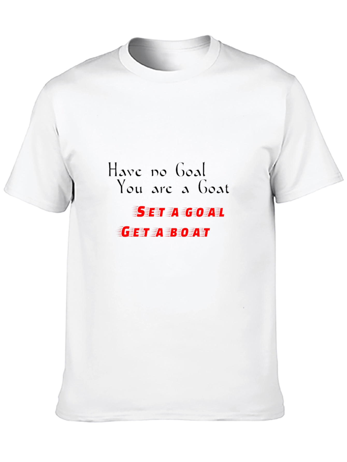Motivational T-Shirt: Set a Goal Get a Boat