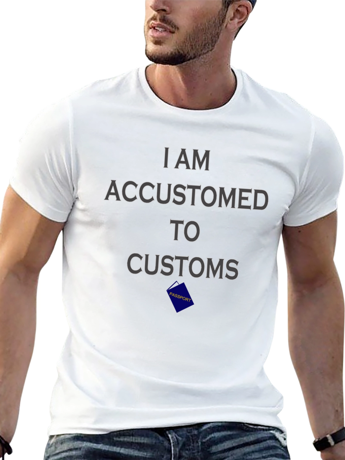 I Am Accustomed to Customs Graphic Tee