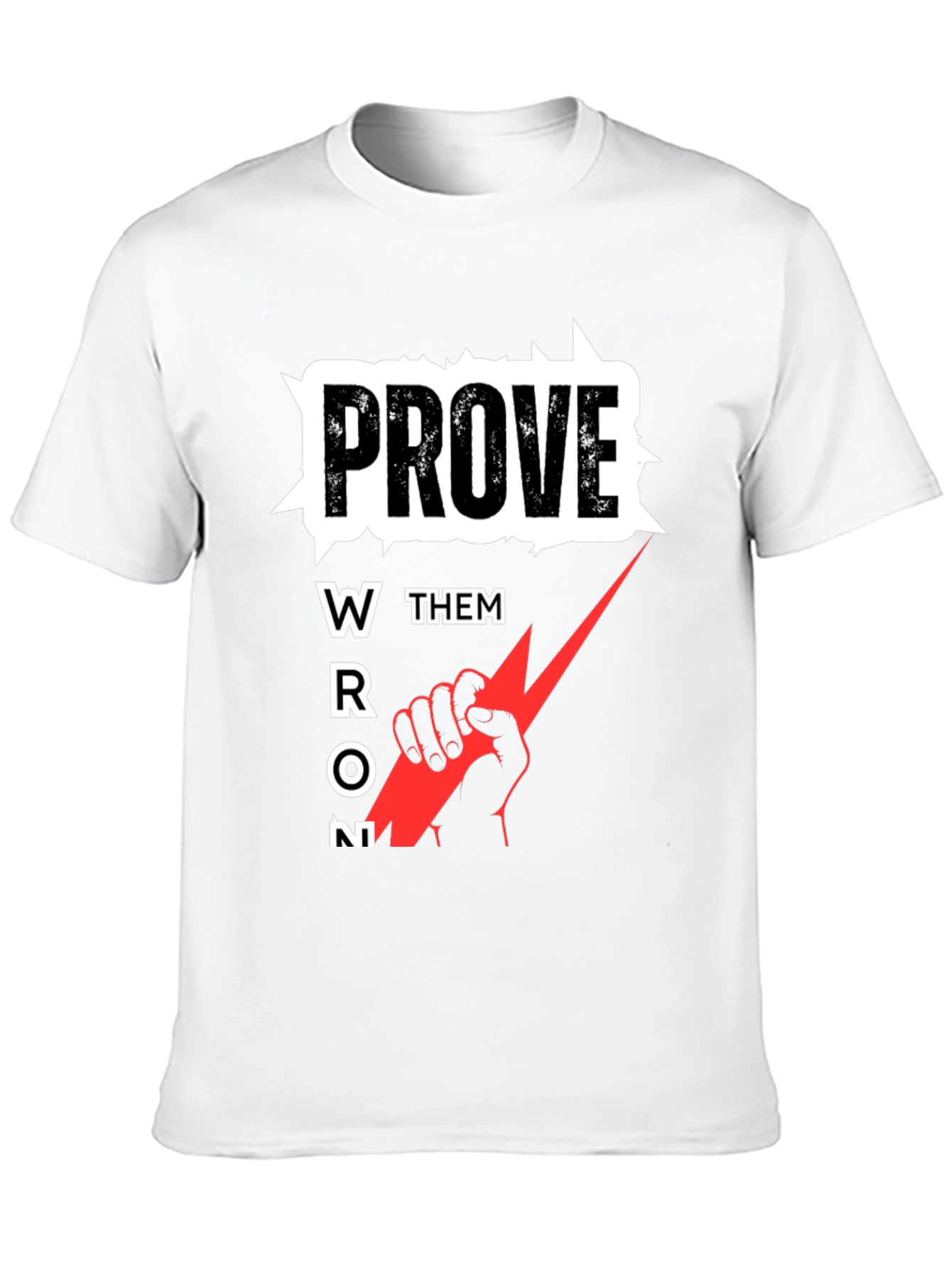 Prove Them Wrong Graphic Tee - Motivational T-Shirt