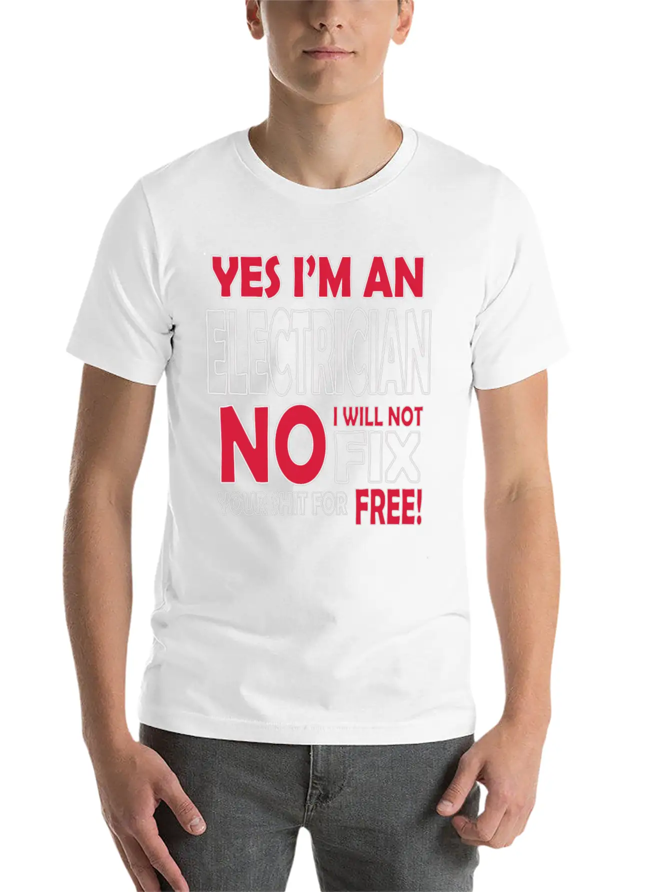 Electrician - Yes I'm An Electrician, No I Will Stylish Everyday T-Shirt – Unisex Basic Cotton Tee