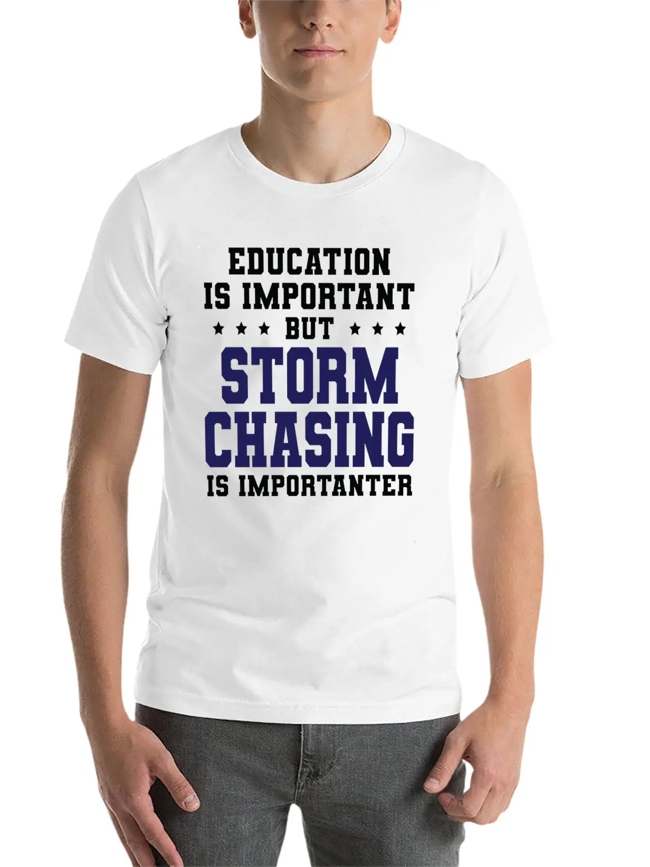 Funny Storm Chasing Is Importanter Stylish Everyday T-Shirt – Unisex Basic Cotton Tee