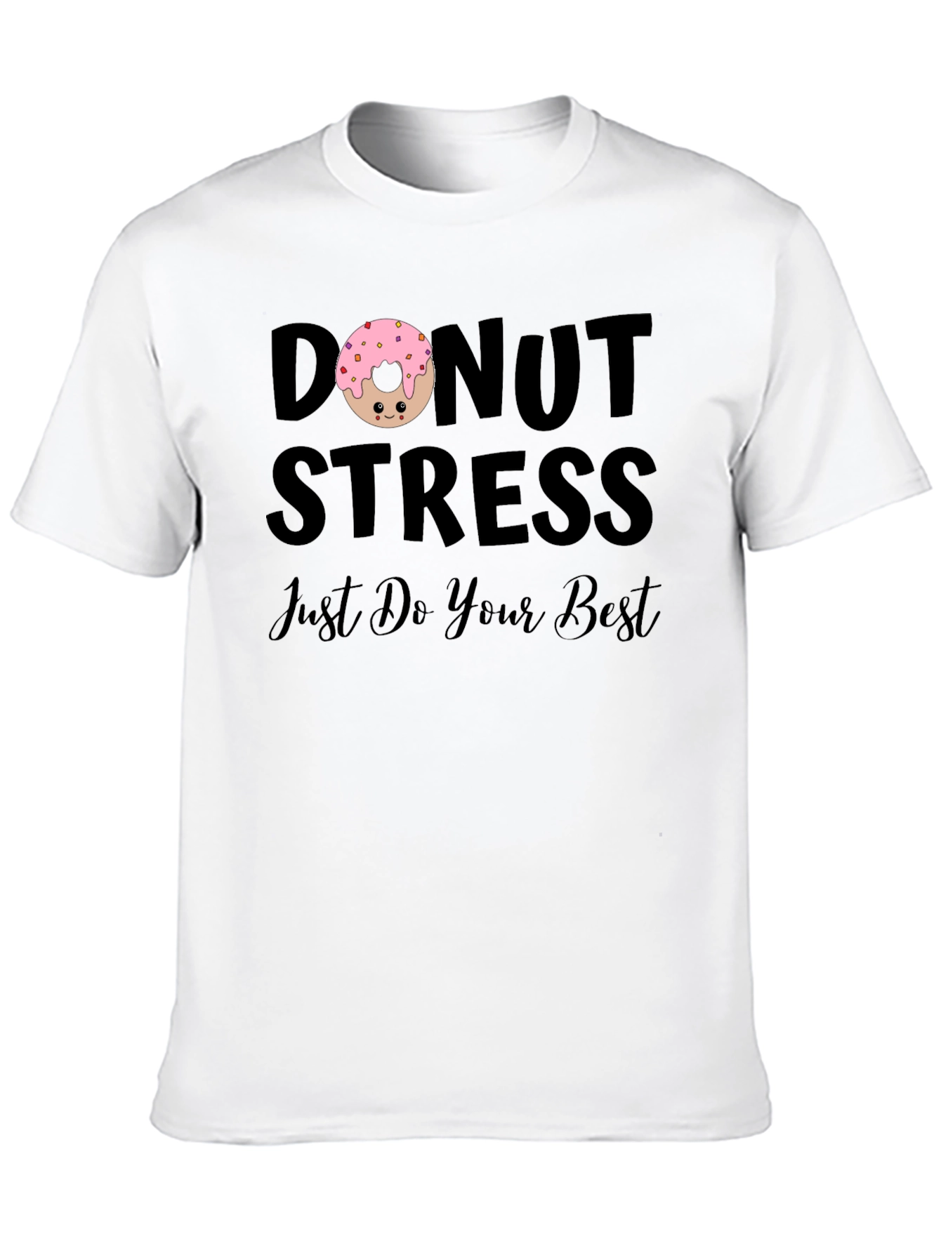 Donut Stress T-Shirt - Just Do Your Best