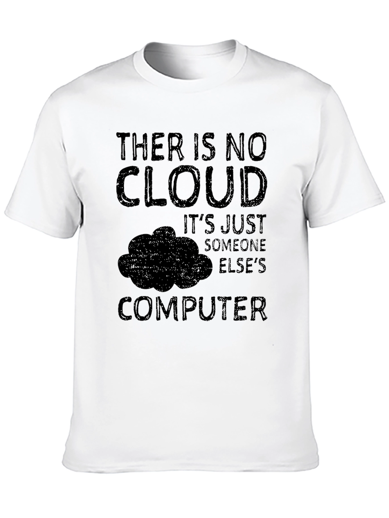 There Is No Cloud - Funny Tech T-Shirt