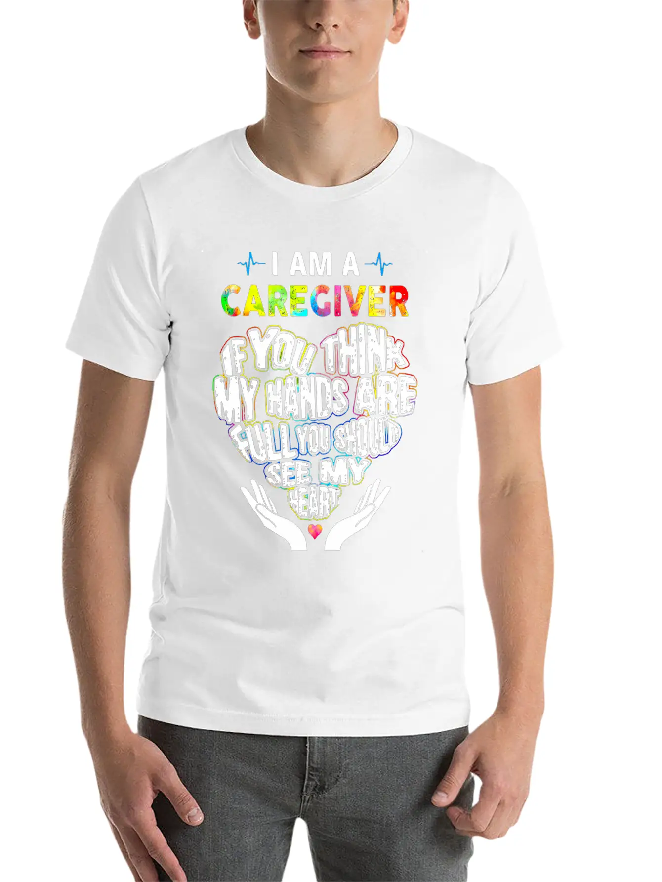 I Am A Caregiver If You Think My Hands Are Full Unisex Short Sleeve Soft Cotton T-Shirt – Casual Everyday Wear