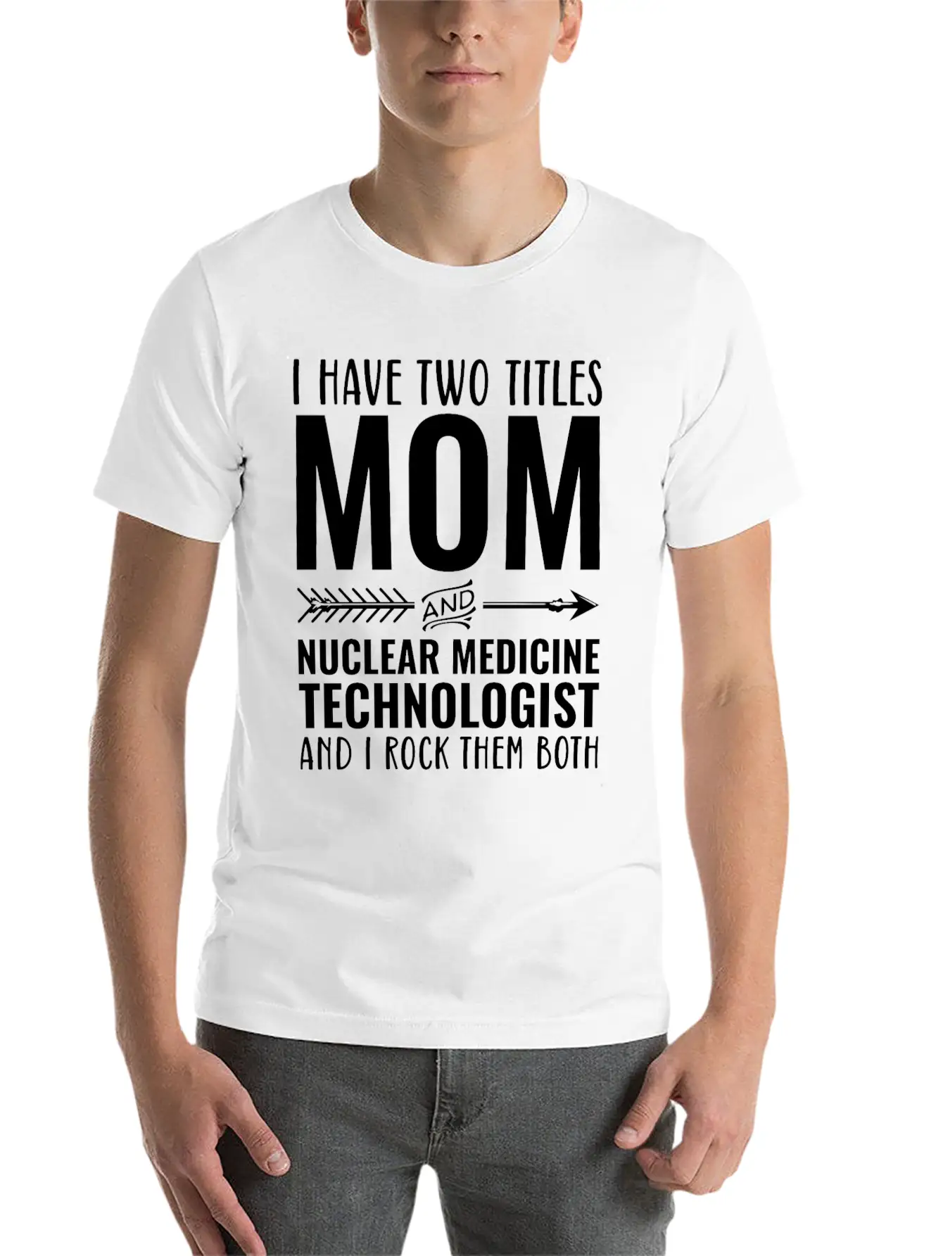 I Have Two Titles Mom And Nuclear Medicine Unisex Short Sleeve Soft Cotton T-Shirt – Casual Everyday Wear