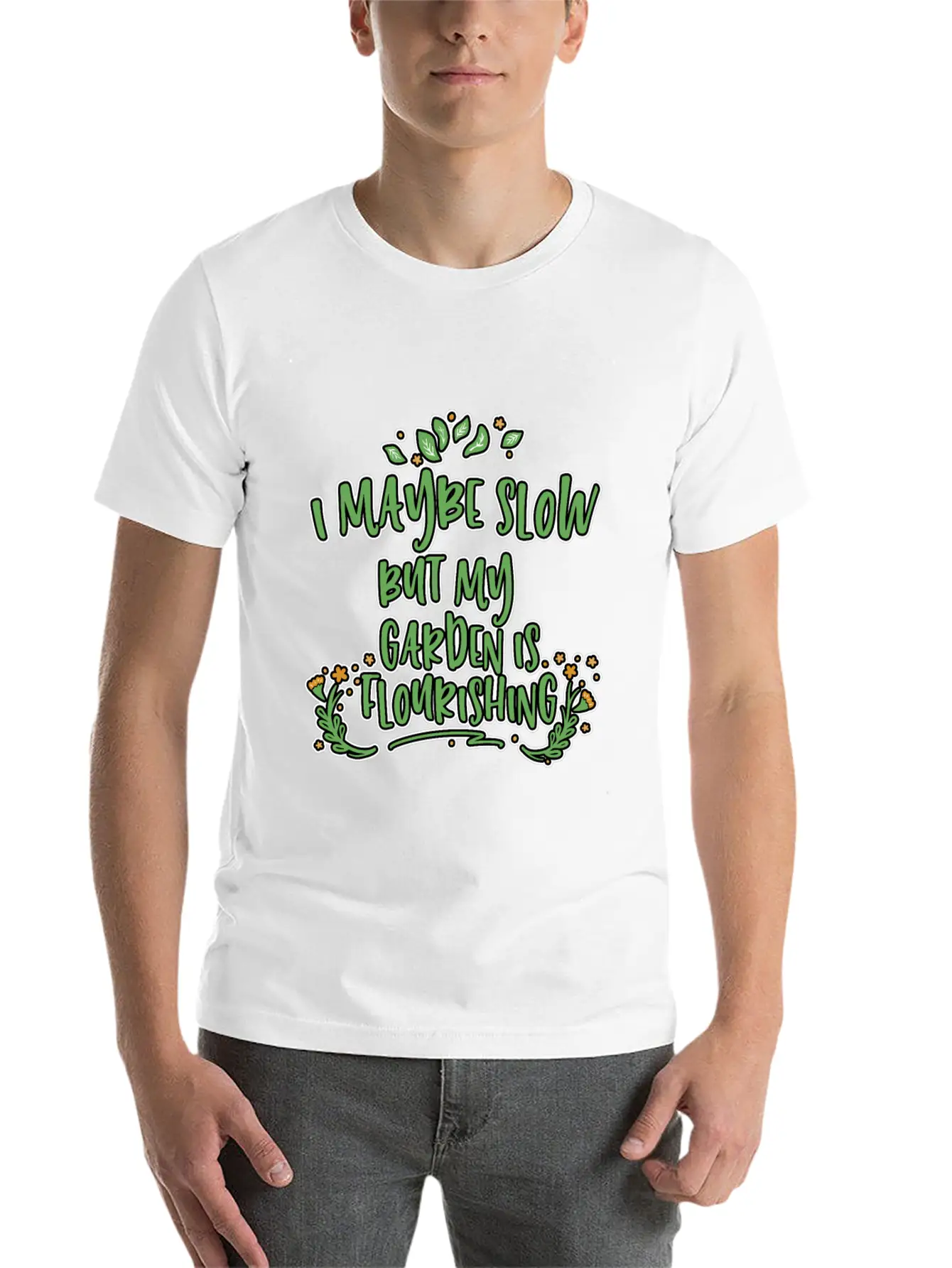 I May Be Slow But My Garden Is Flourishing 2 Stylish Everyday T-Shirt – Unisex Basic Cotton Tee