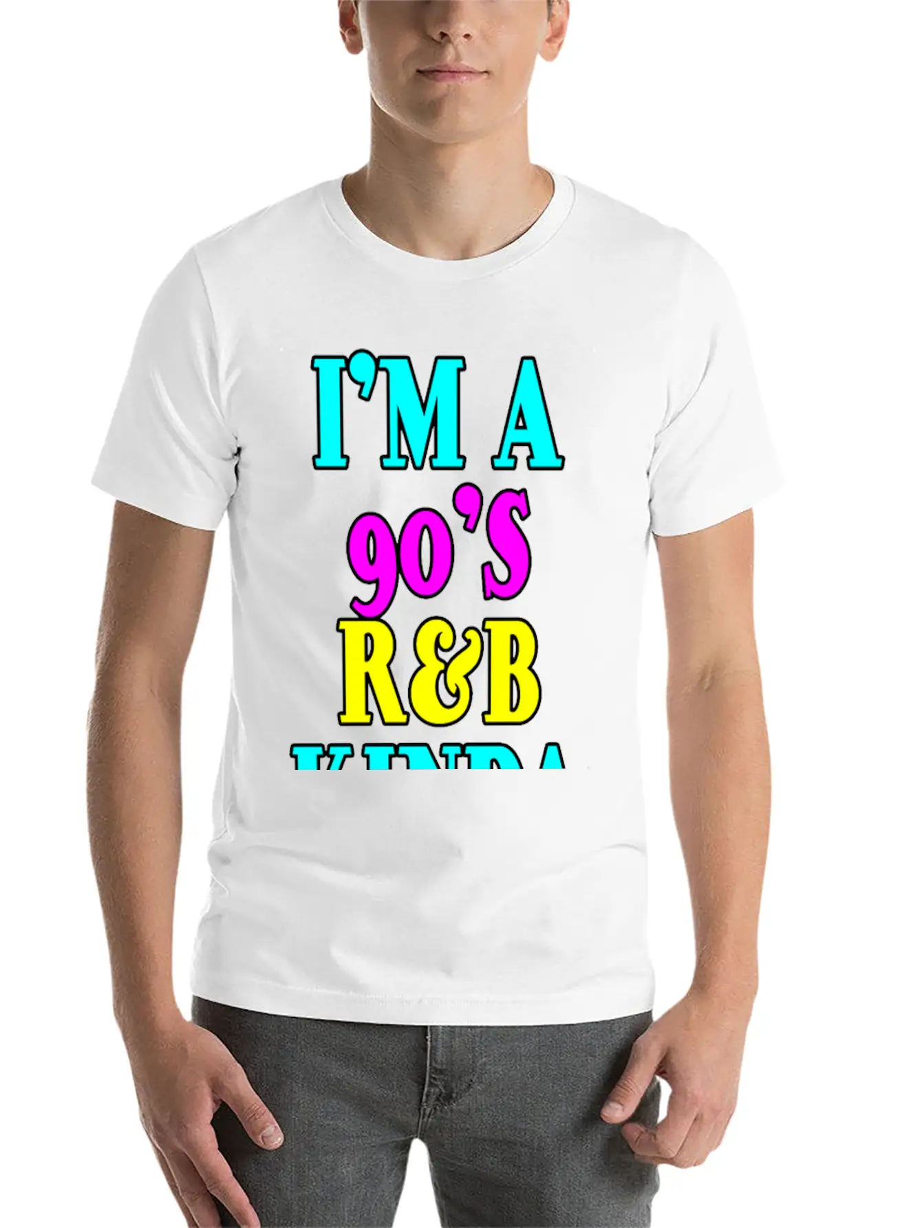 I'm A 90's R'b Kinda Girl 12 Unisex Short Sleeve Soft Cotton T-Shirt – Casual Everyday Wear