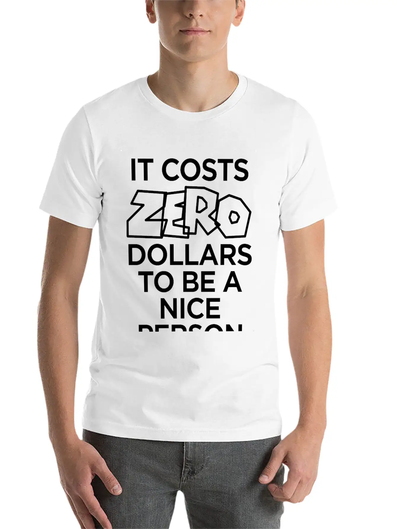IT COSTS ZERO DOLLARS TO BE A NICE PERSON Timeless Short Sleeve Tee – Comfy And Minimalist Design