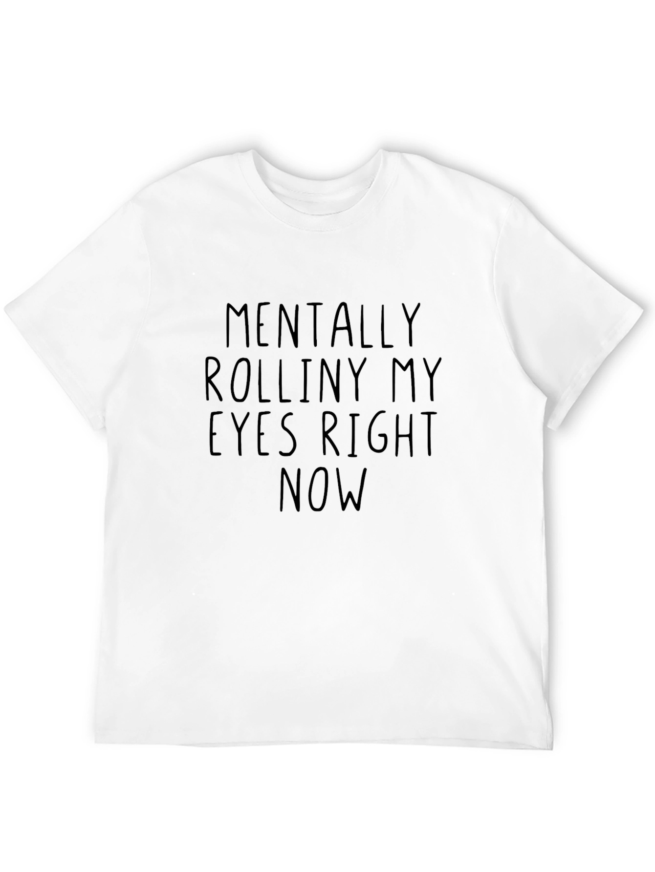 Mentally Rolliny My Eyes Graphic T-Shirt