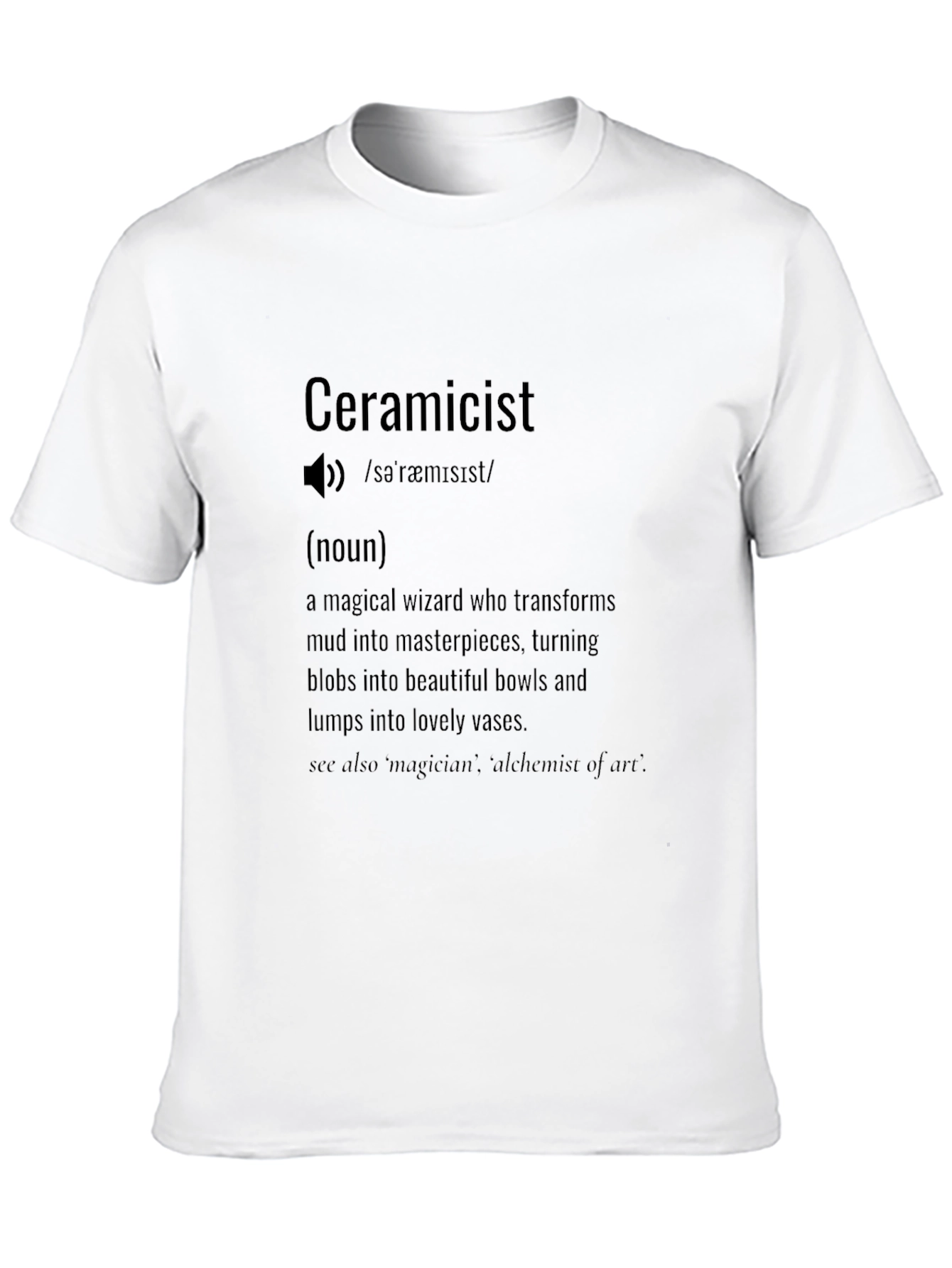 Ceramicist Definition T-Shirt - Funny Pottery Artist Tee