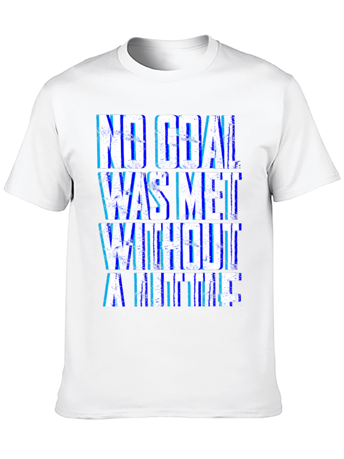 Motivational T-Shirt - No Goal Met Without a Little