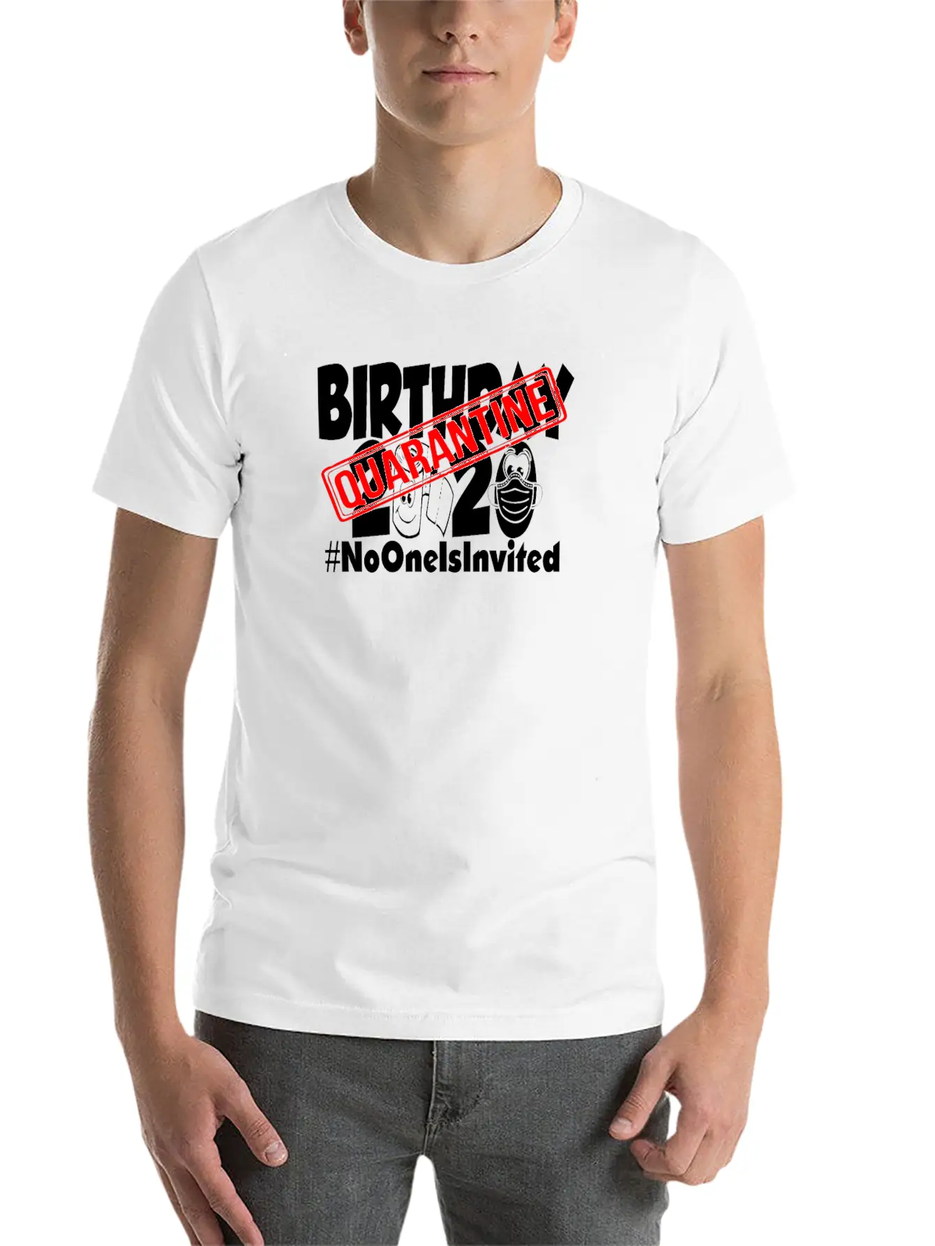 Quarantine Birthday 2020 No One Is Invited Unisex Short Sleeve Soft Cotton T-Shirt – Casual Everyday Wear