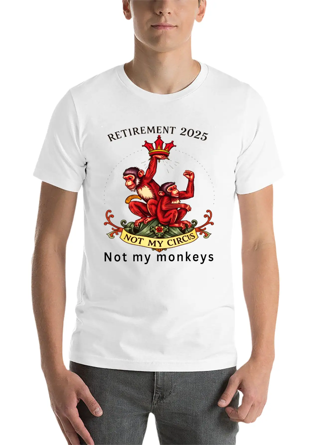 Retirement 2025 - Not My Circus, Not My Monkeys Unisex Short Sleeve Soft Cotton T-Shirt – Casual Everyday Wear