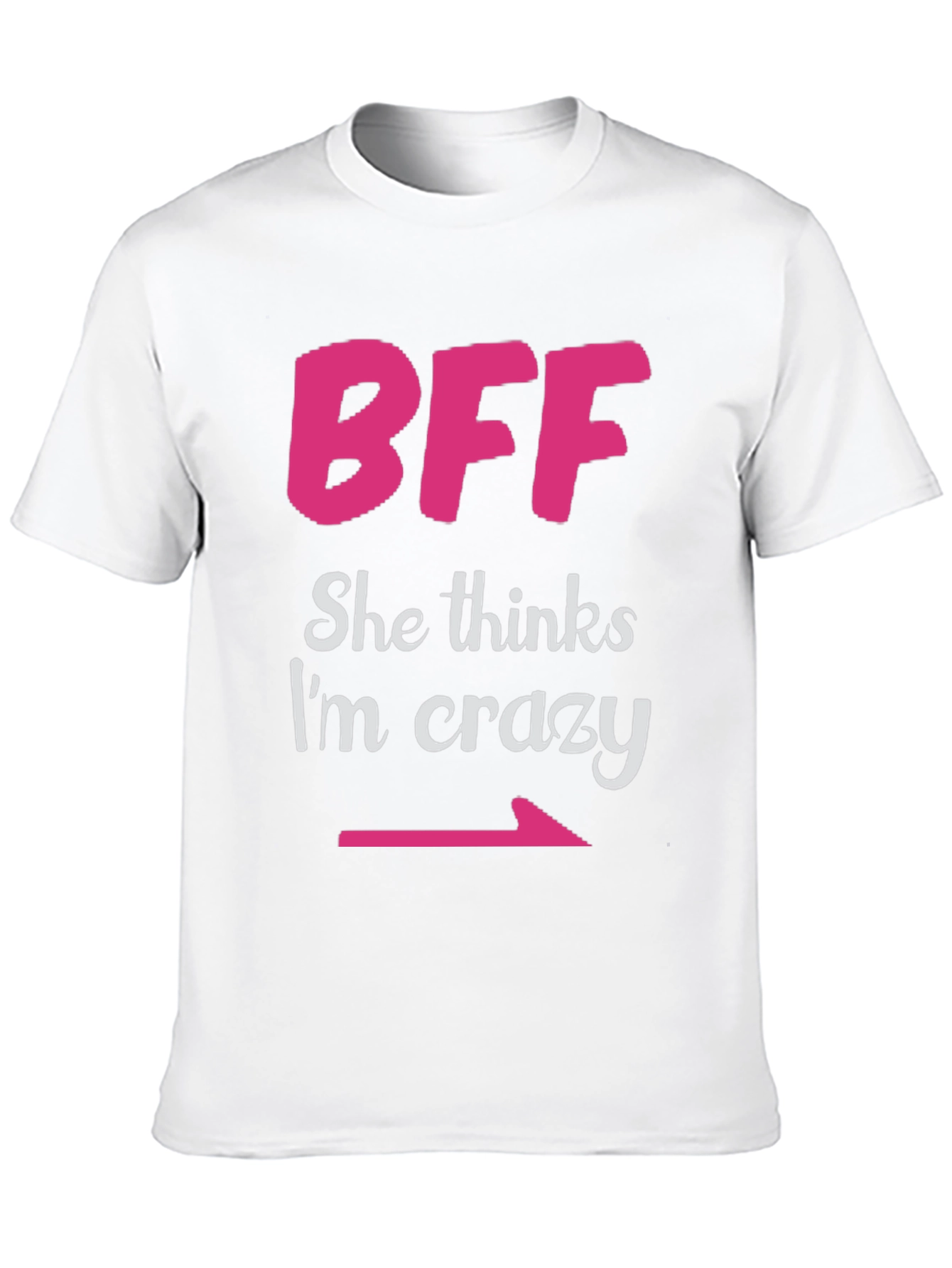 BFF She Thinks Im Crazy Matching T-Shirt