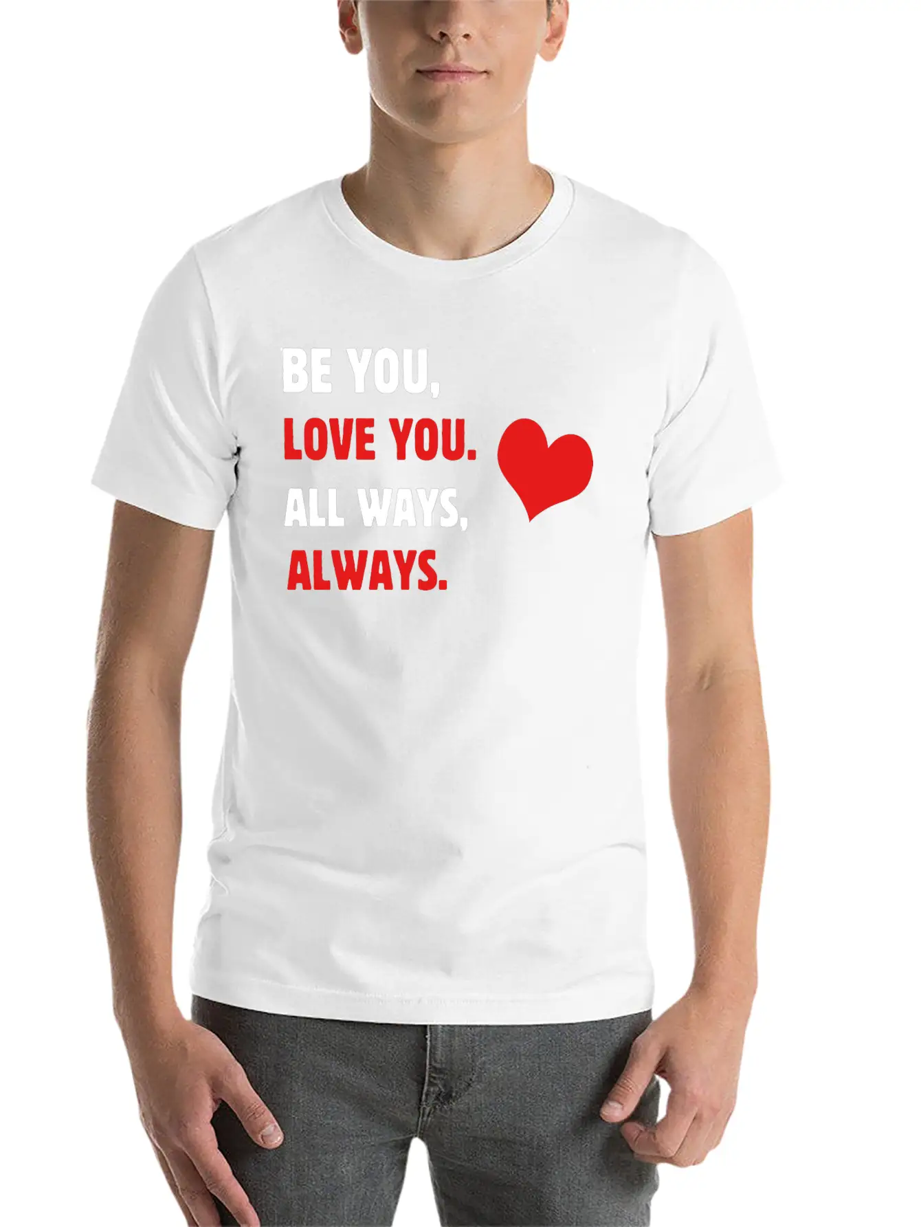 Self-care Be You, Love You. All Ways, Always. Body Stylish Everyday T-Shirt – Unisex Basic Cotton Tee