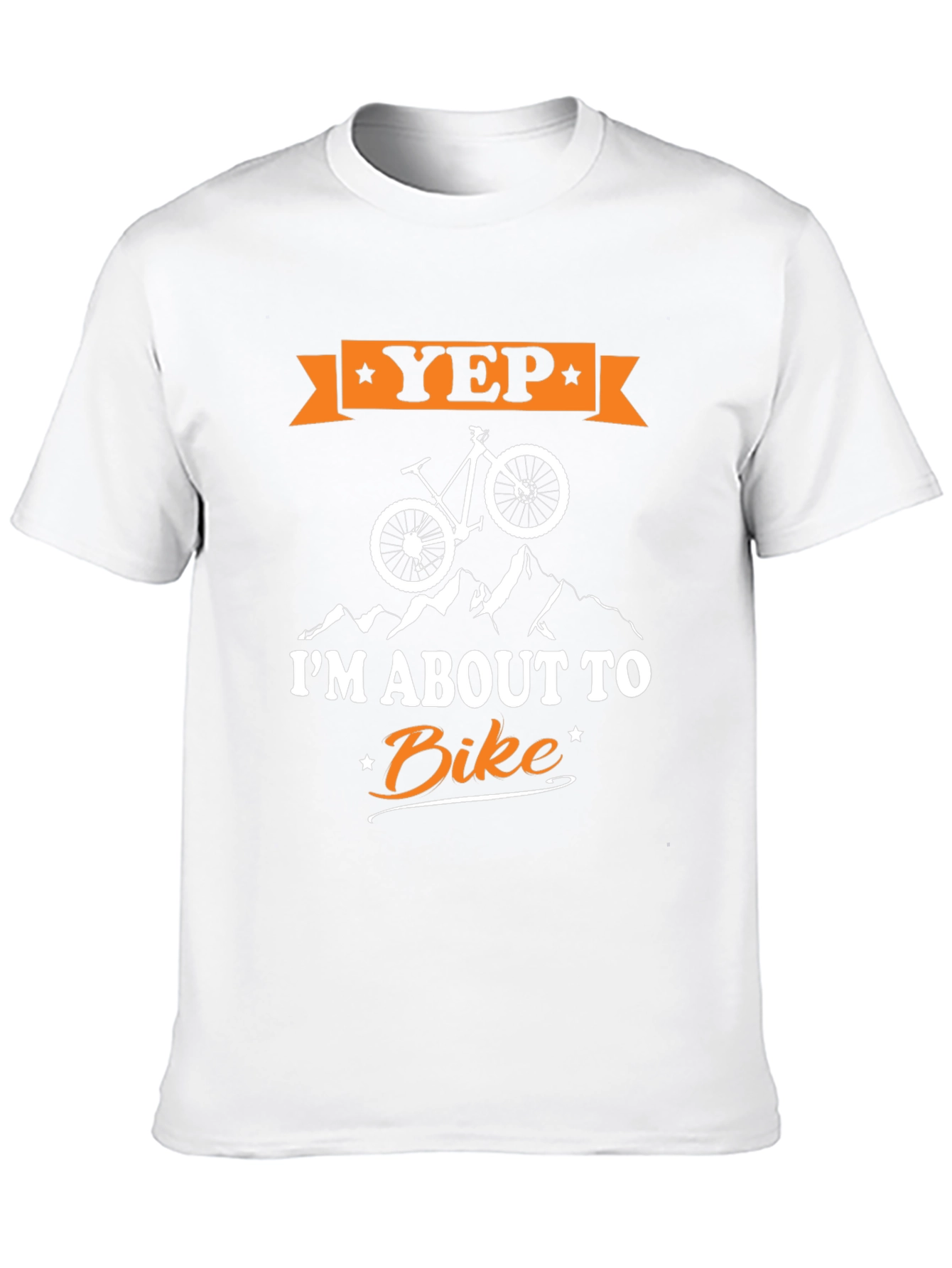 Yep Im About To Bike T-Shirt