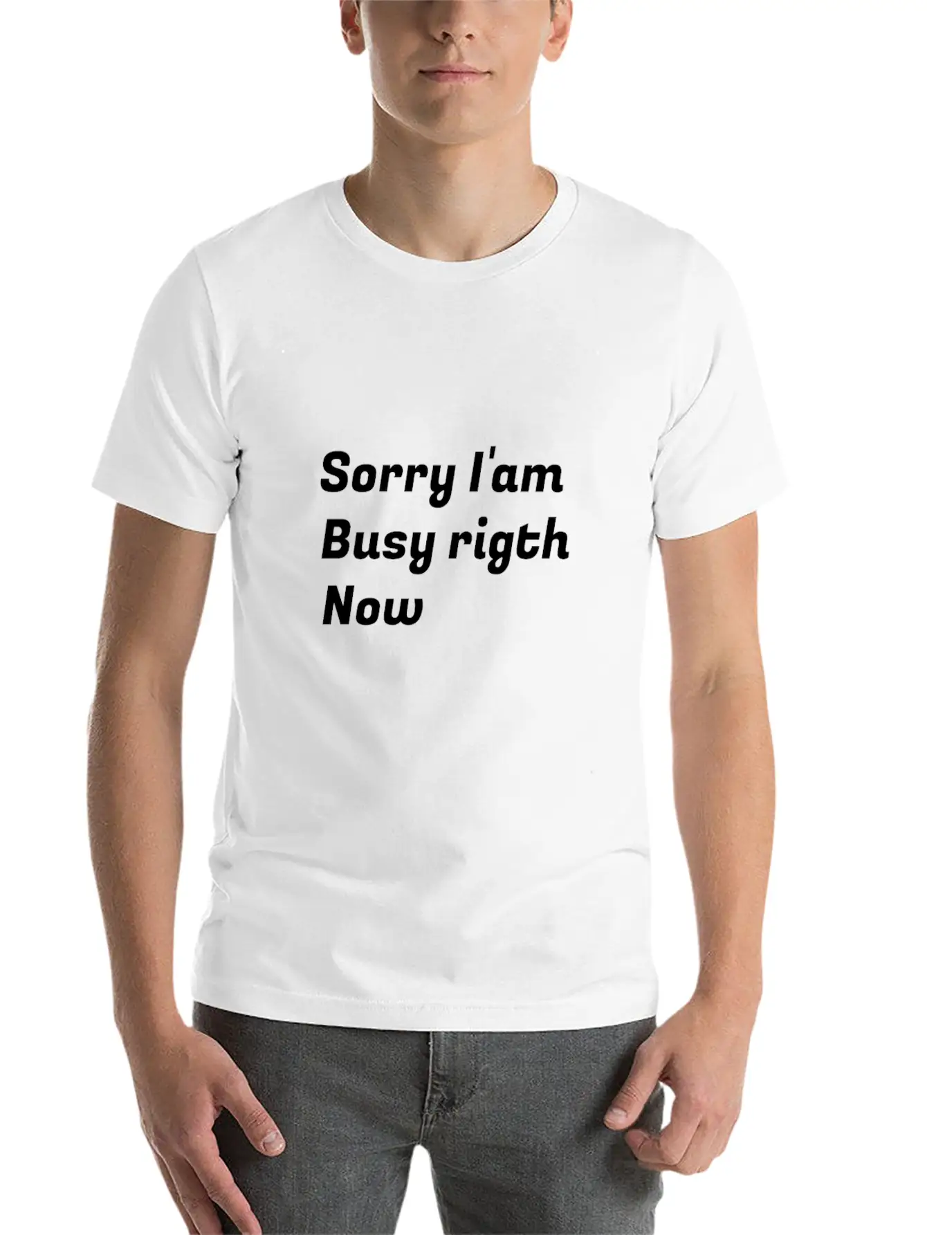 Sorry I'am Busy Rigth Now Unisex Casual T-Shirt – Clean Design For Daily Comfort