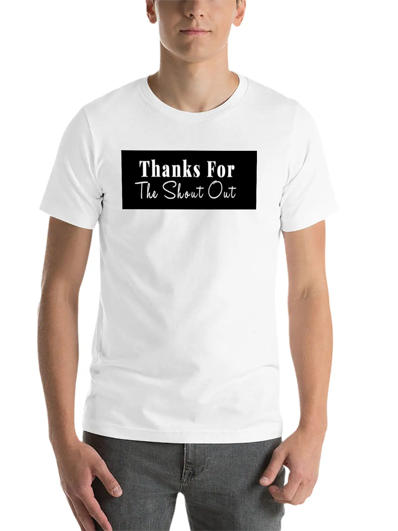 THANKS FOR THE SHOUT OUT Stylish Everyday T-Shirt – Unisex Basic Cotton Tee
