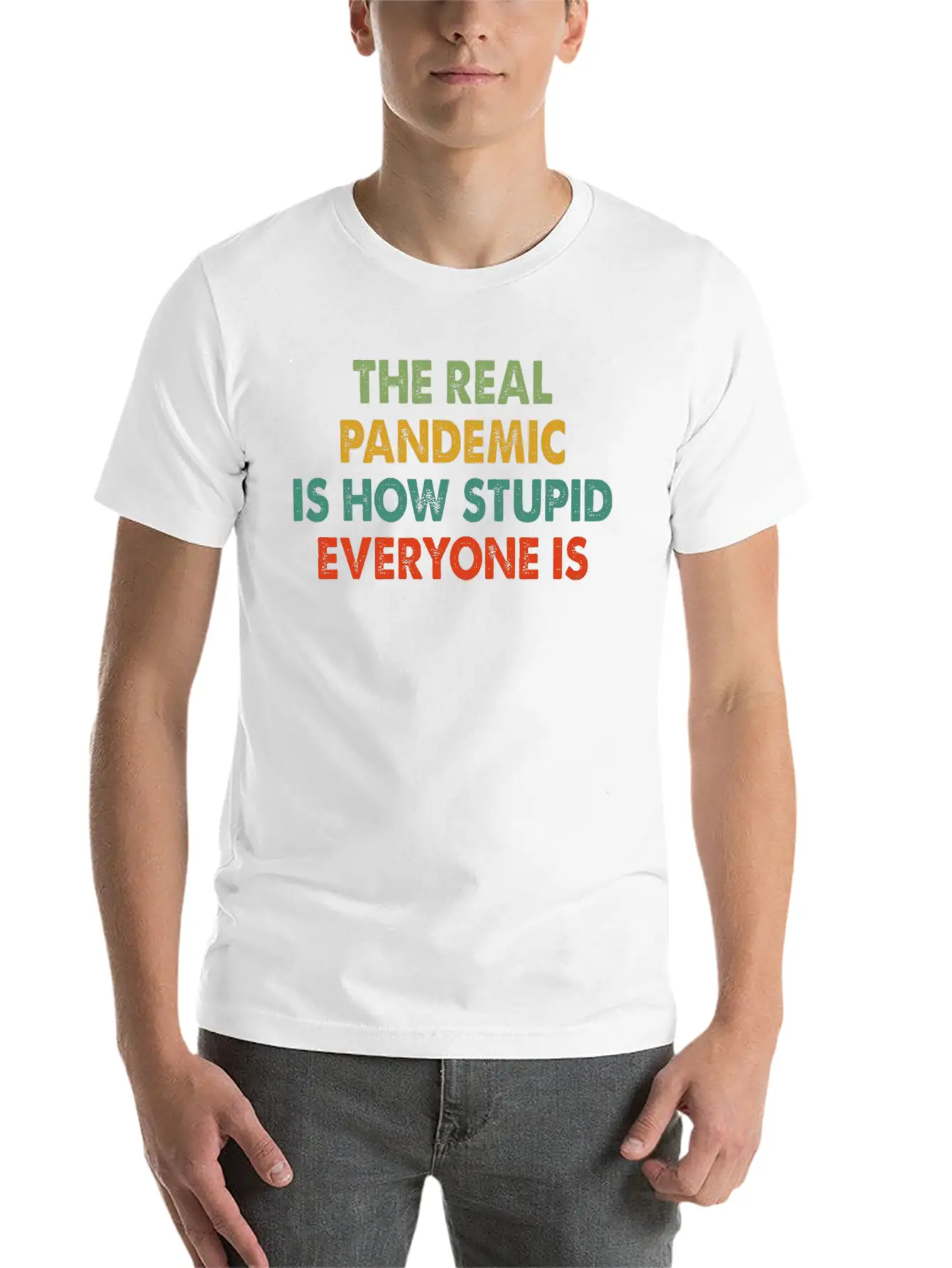 The Real Pandemic Is How Stupid Everyone Is Quote Unisex Short Sleeve Soft Cotton T-Shirt – Casual Everyday Wear