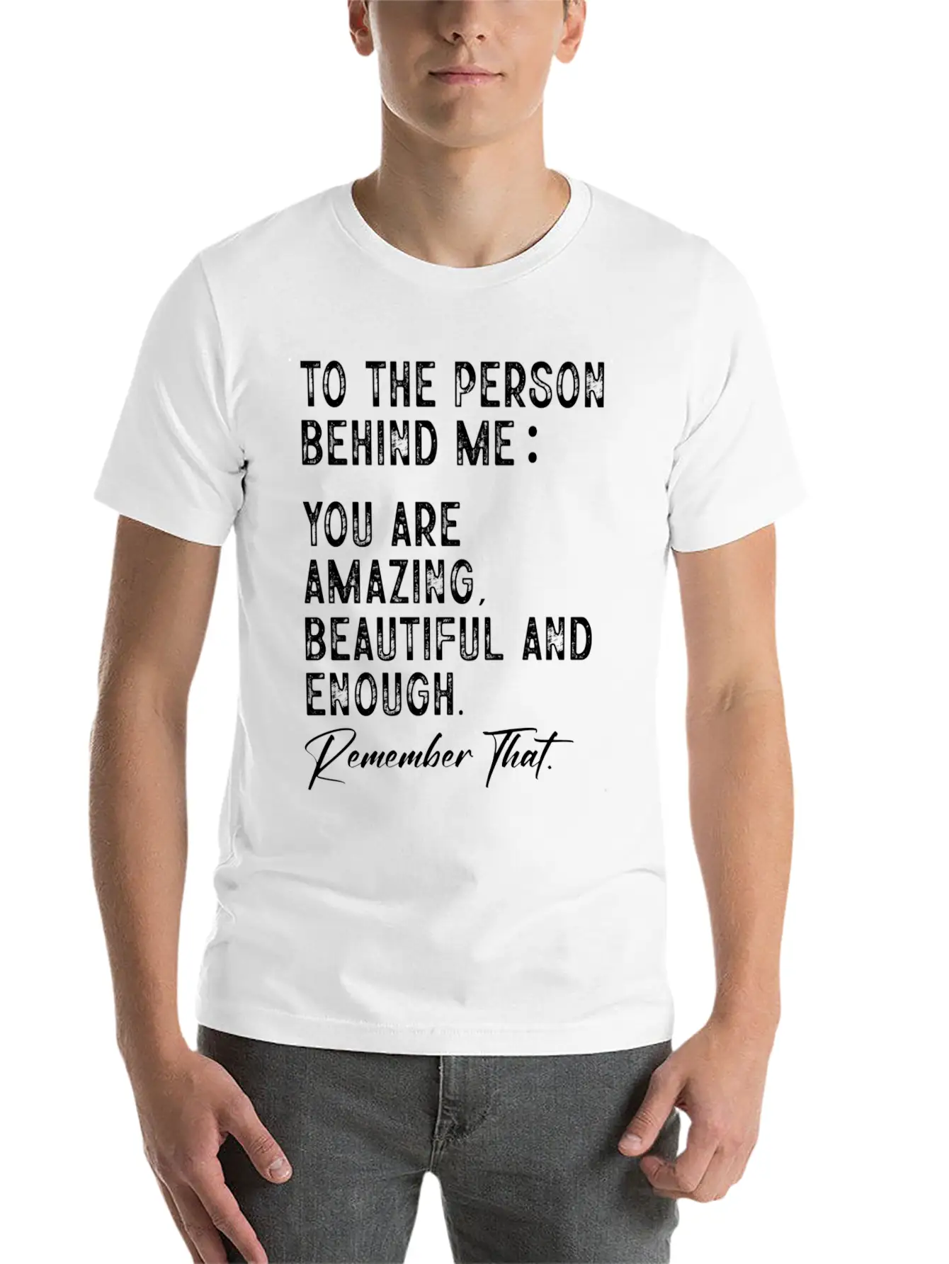 To The Person Behind Me You Are Amazing Beautiful Unisex Short Sleeve Soft Cotton T-Shirt – Casual Everyday Wear