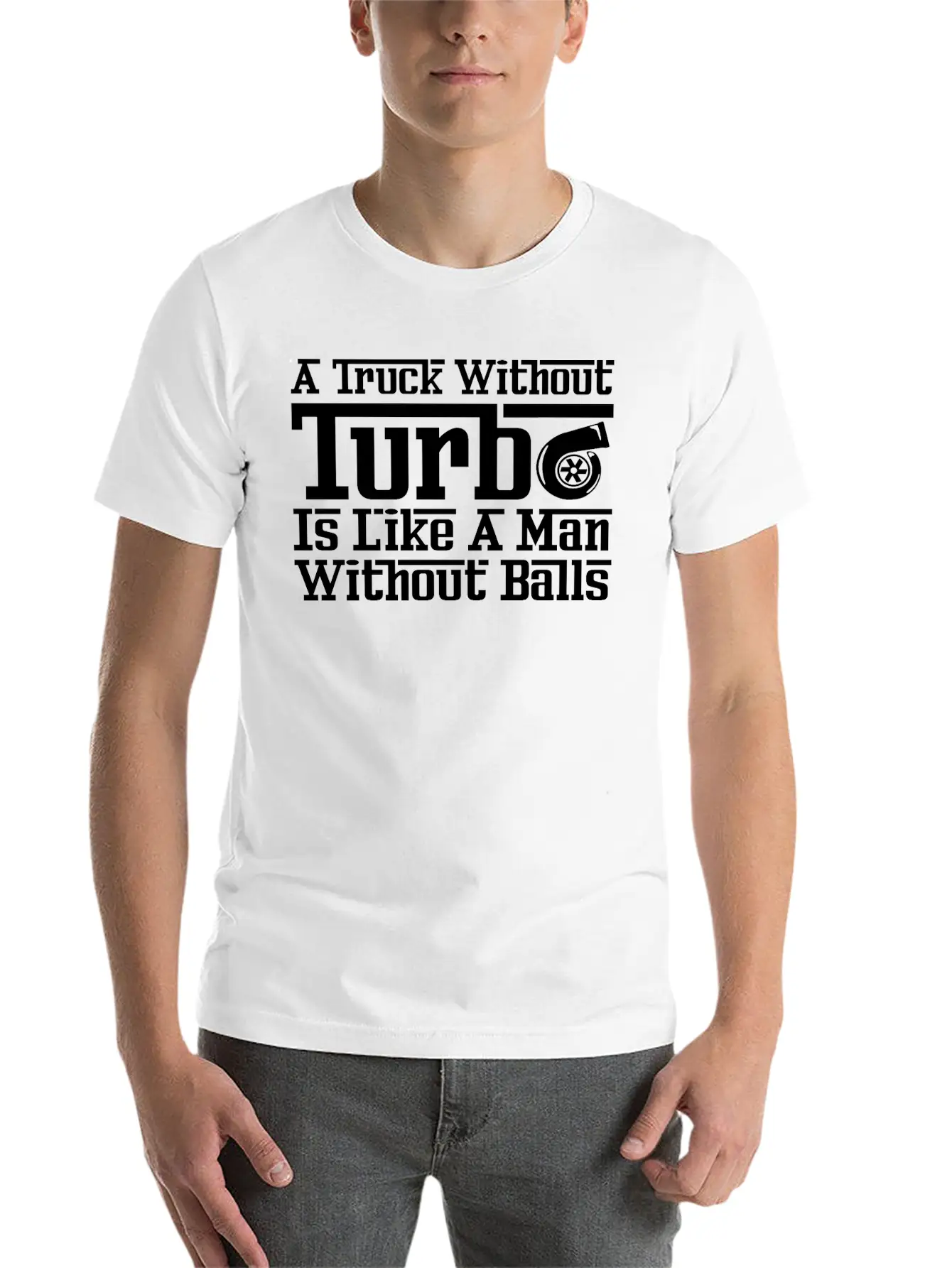 Truck Without Turbo Like Man Without Turbocharger Unisex Short Sleeve Soft Cotton T-Shirt – Casual Everyday Wear